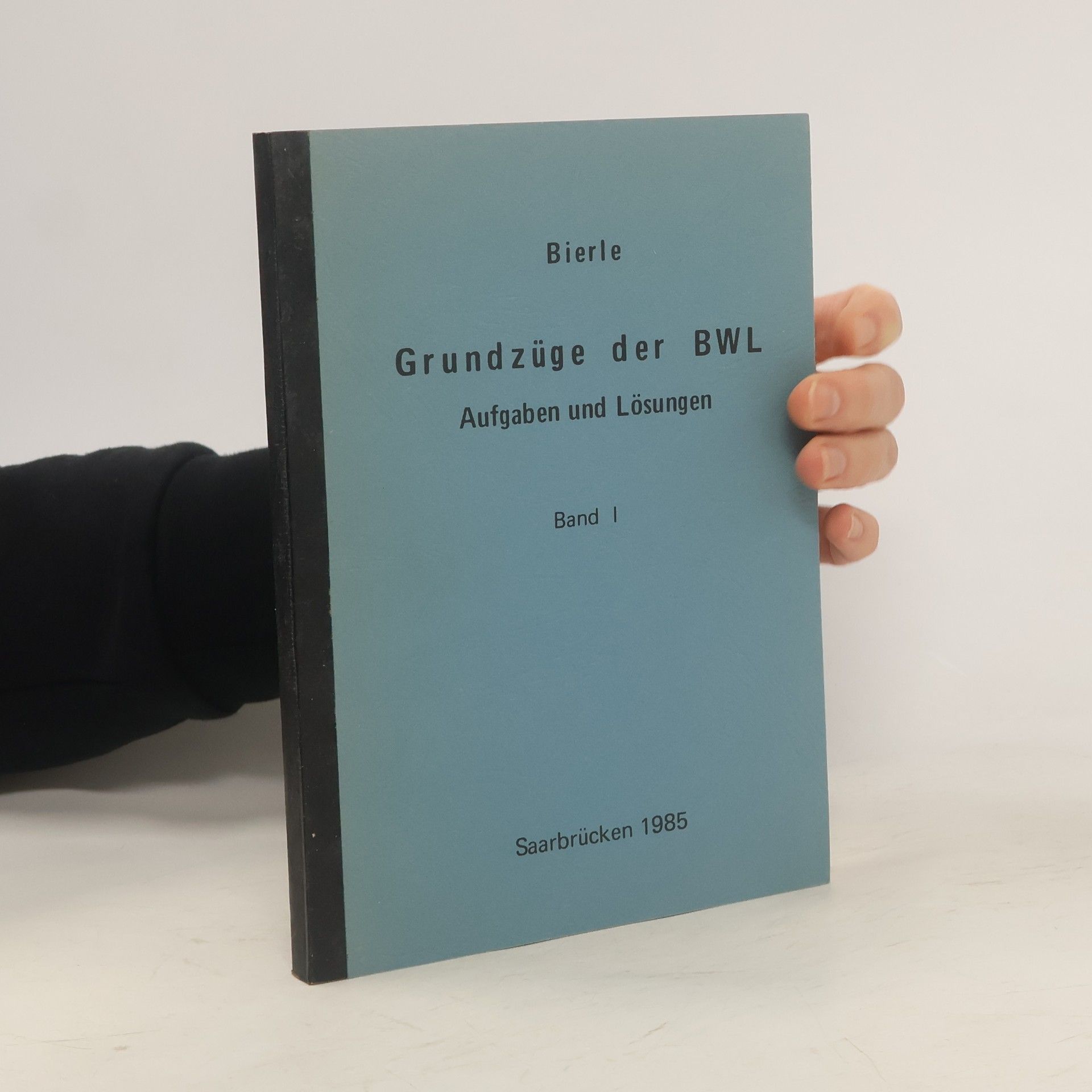 Klaus Bierle Grundzüge der BWL. Aufgaben und Lösungen I. Band