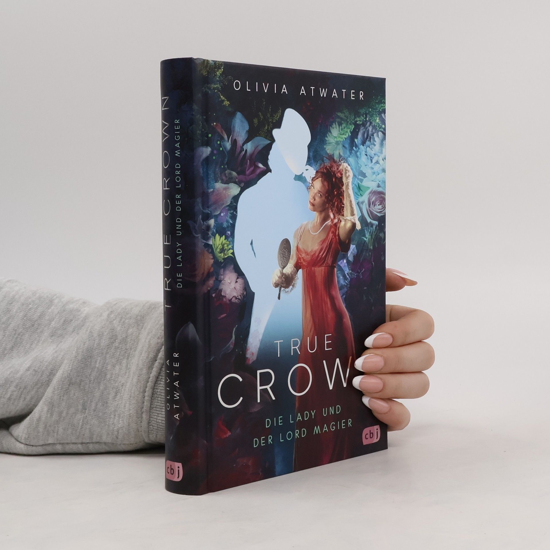 Olivia Atwater True Crown - Die Lady und der Lord Magier