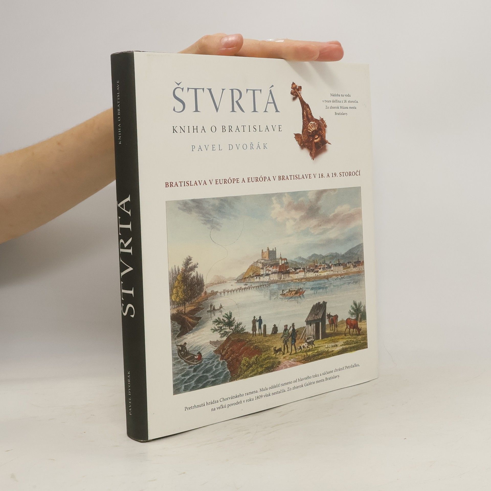 Pavel Dvořák Štvrtá kniha o Bratislave : Bratislava v Európe a Európa v Bratislave v XVIII. a XIX. storočí