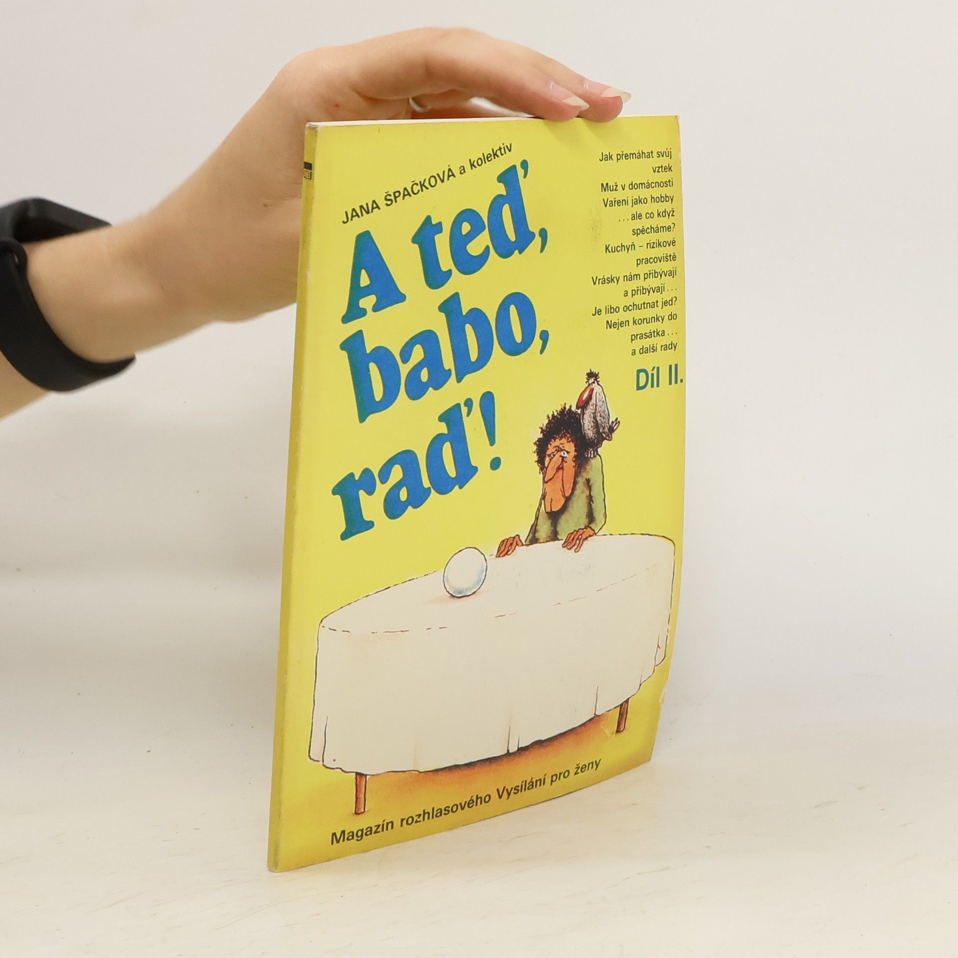 Jana Špačková A teď, babo, raď : Magazín rozhlasového Vysílání pro ženy. Díl 2.