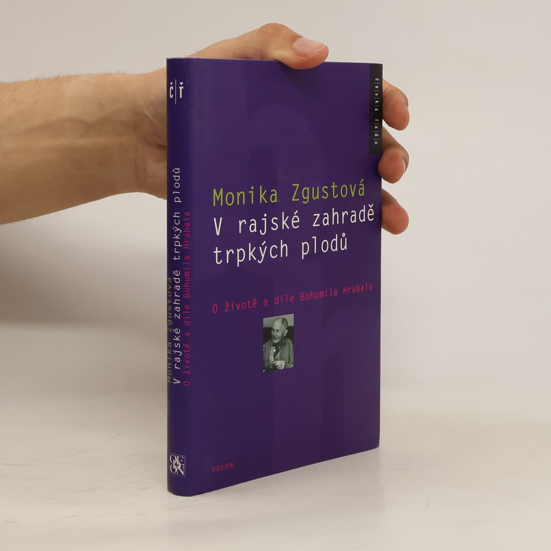 Monika Zgustova V rajské zahradě trpkých plodů. O životě a díle Bohumila Hrabala