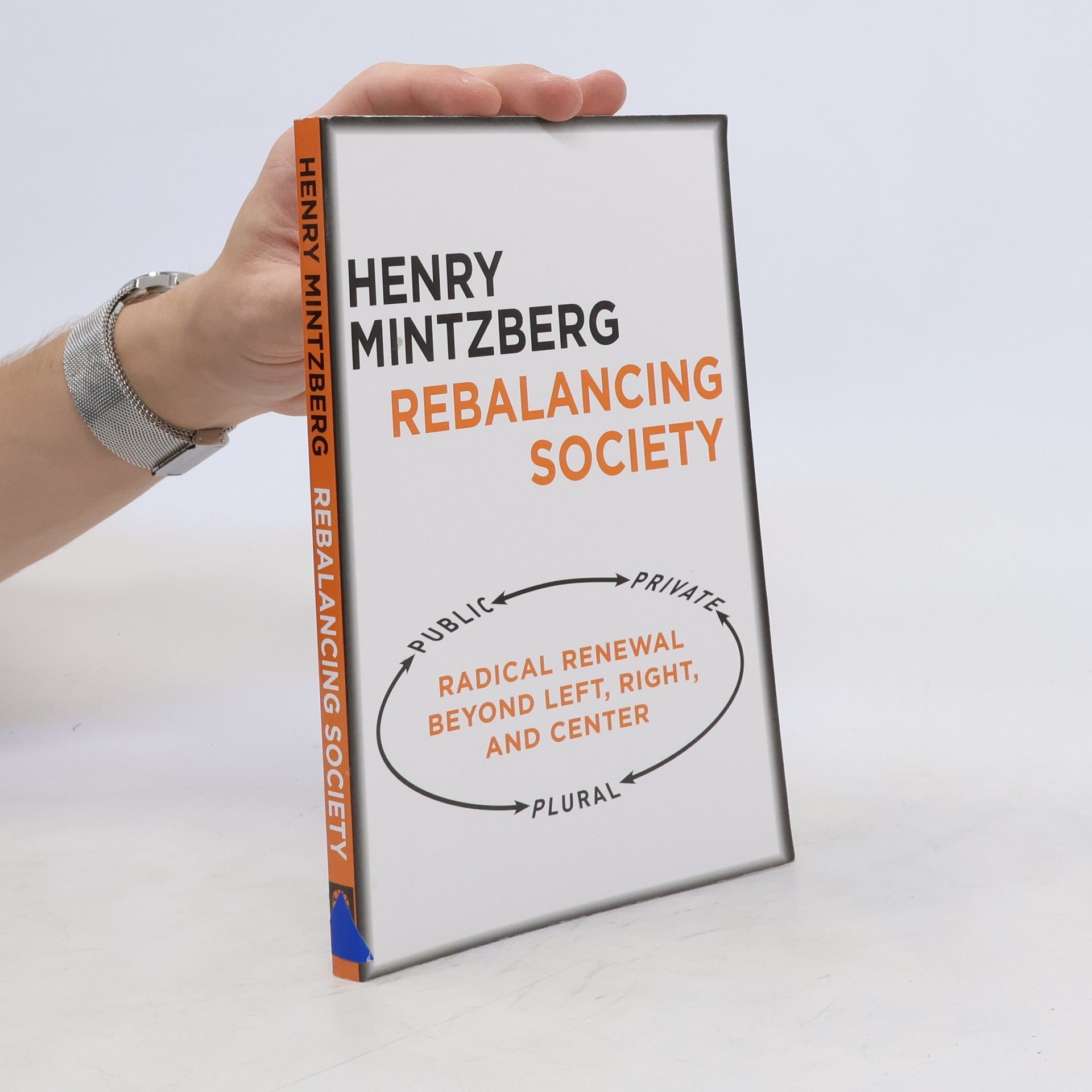 Henry Mintzberg Rebalancing Society: Radical Renewal Beyond Left, Right, and Center