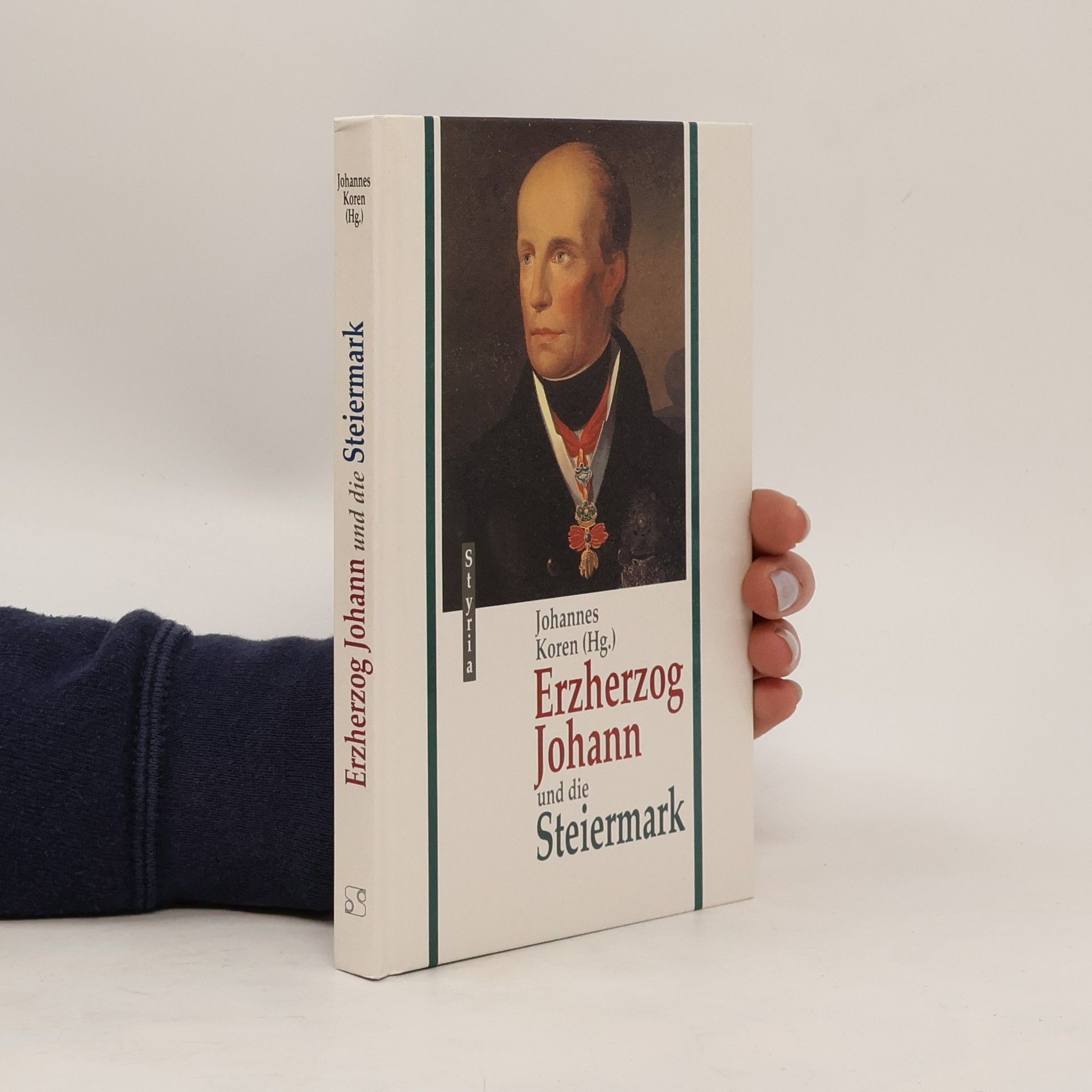 Johannes Koren Erzherzog Johann und die Steiermark
