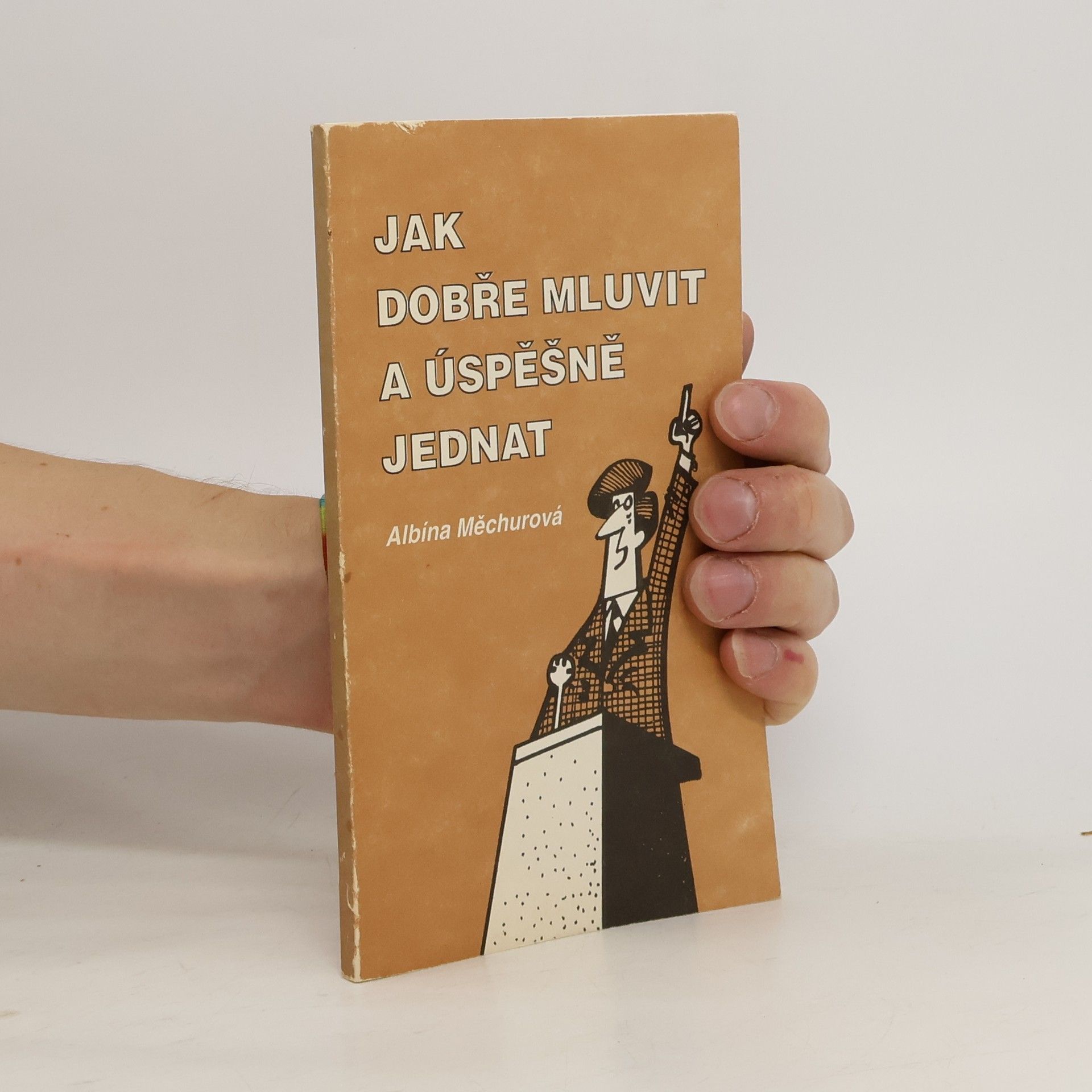 Albína Měchurová Jak dobře mluvit a úspěšně jednat