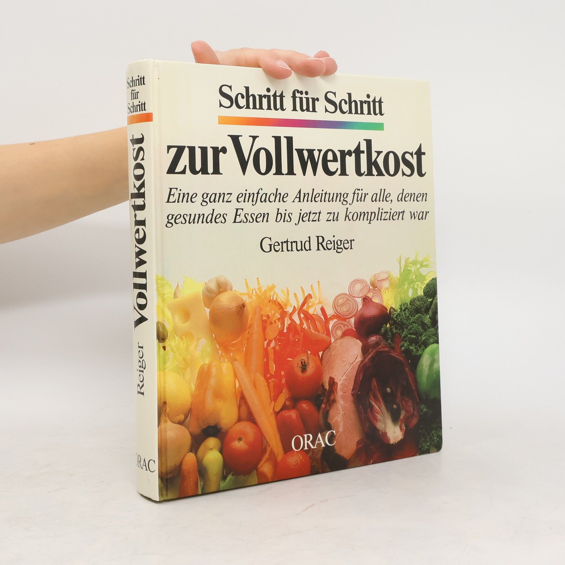 Gertrud Reiger Schritt für Schritt zur Vollwertkost