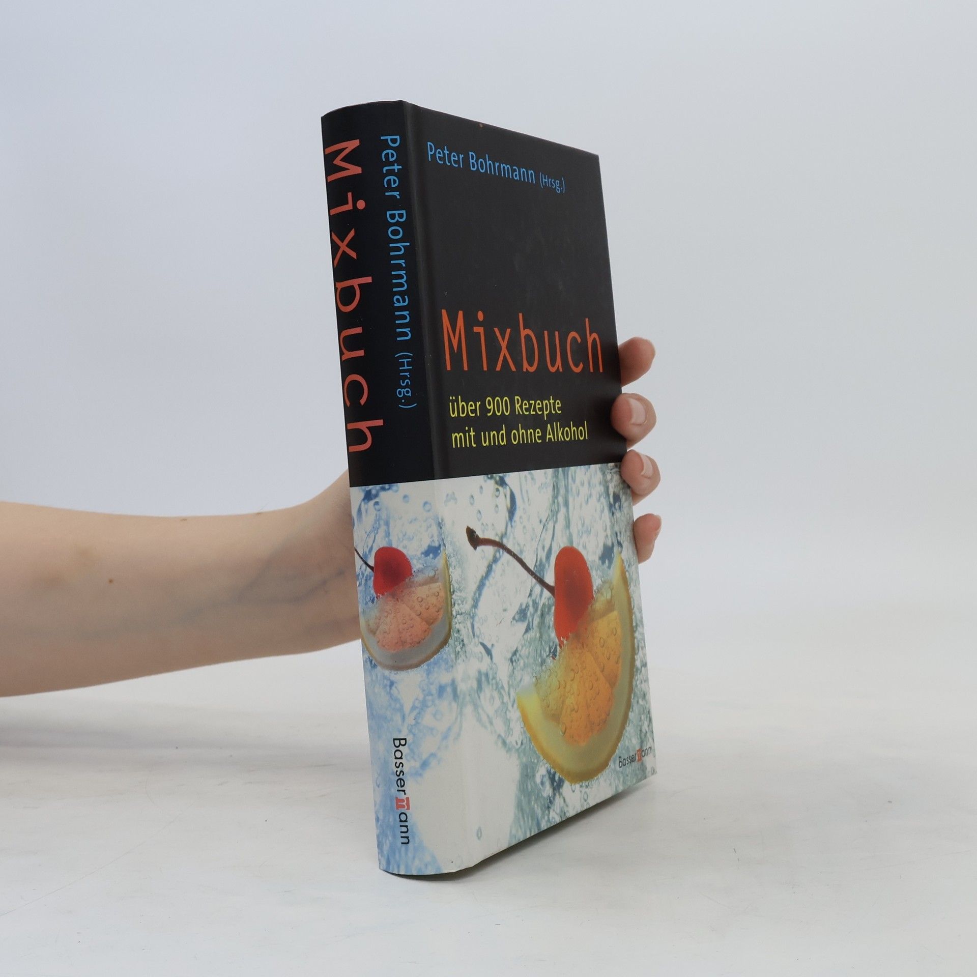 Peter Bohrmann Mixbuch: Über 900 Rezepte mit und ohne Alkohol