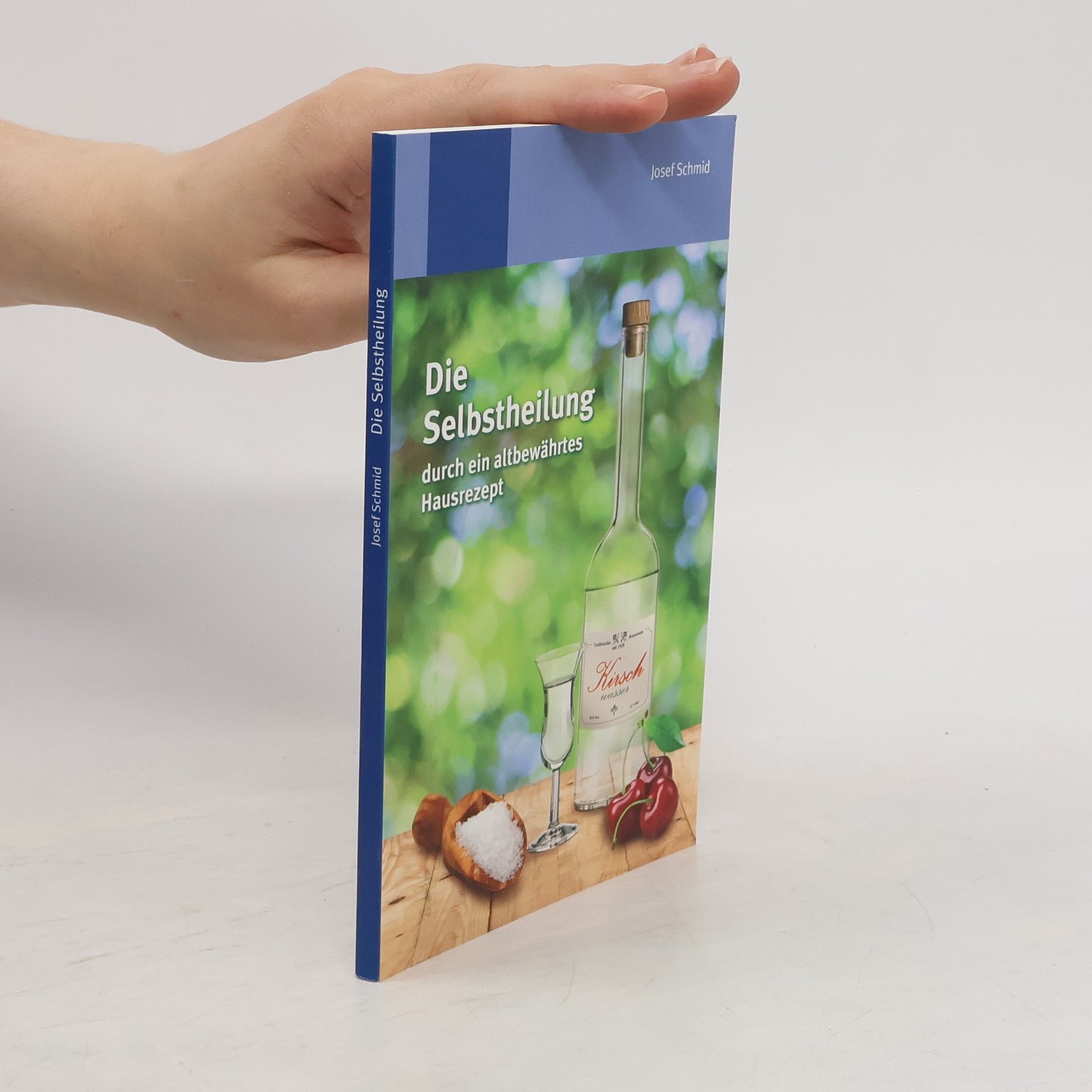 Josef Schmid Die Selbstheilung durch ein altbewährtes Hausrezept