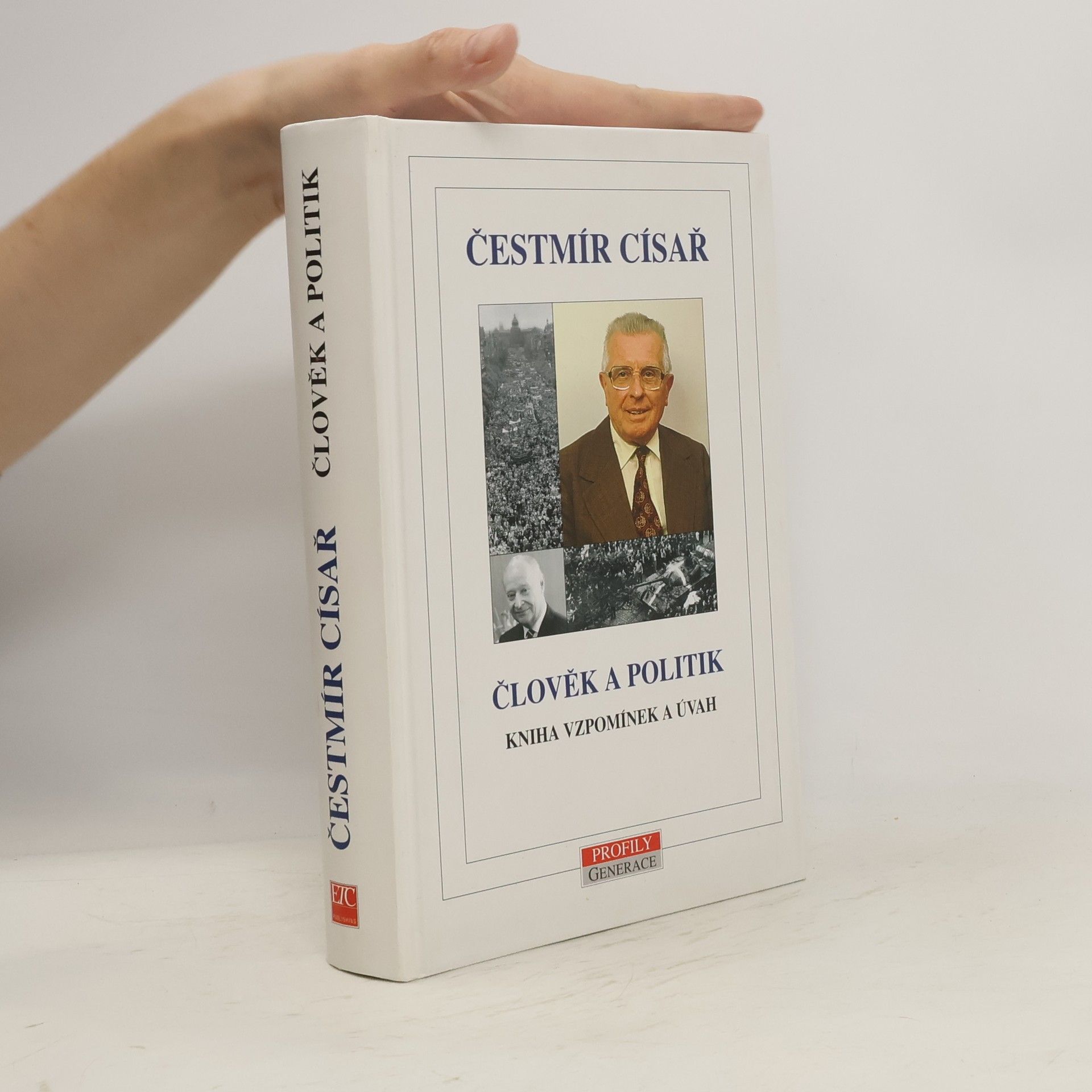 Čestmír Císař Člověk a politik: Kniha vzpomínek a úvah