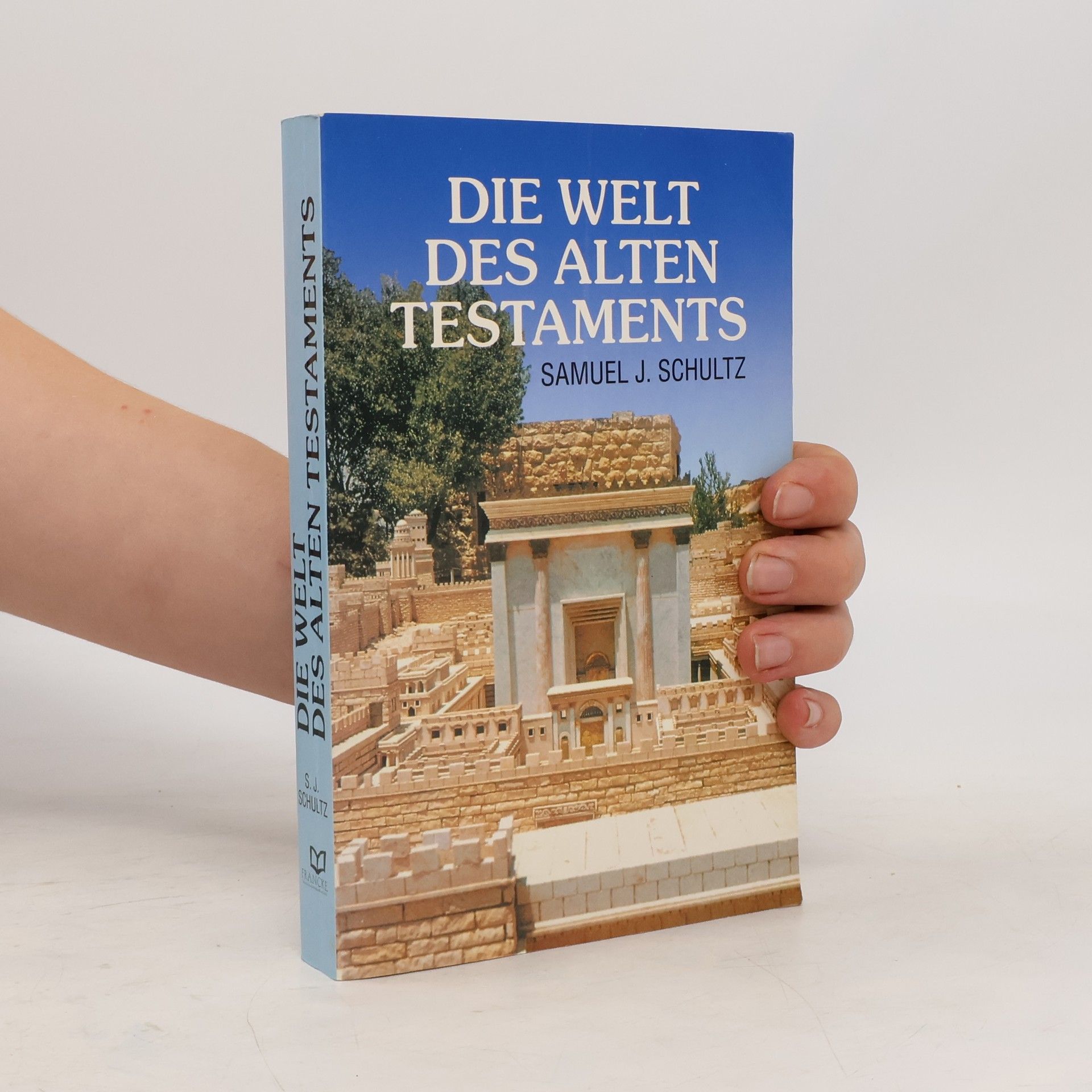 Samuel J Schultz Die Welt des Alten Testaments
