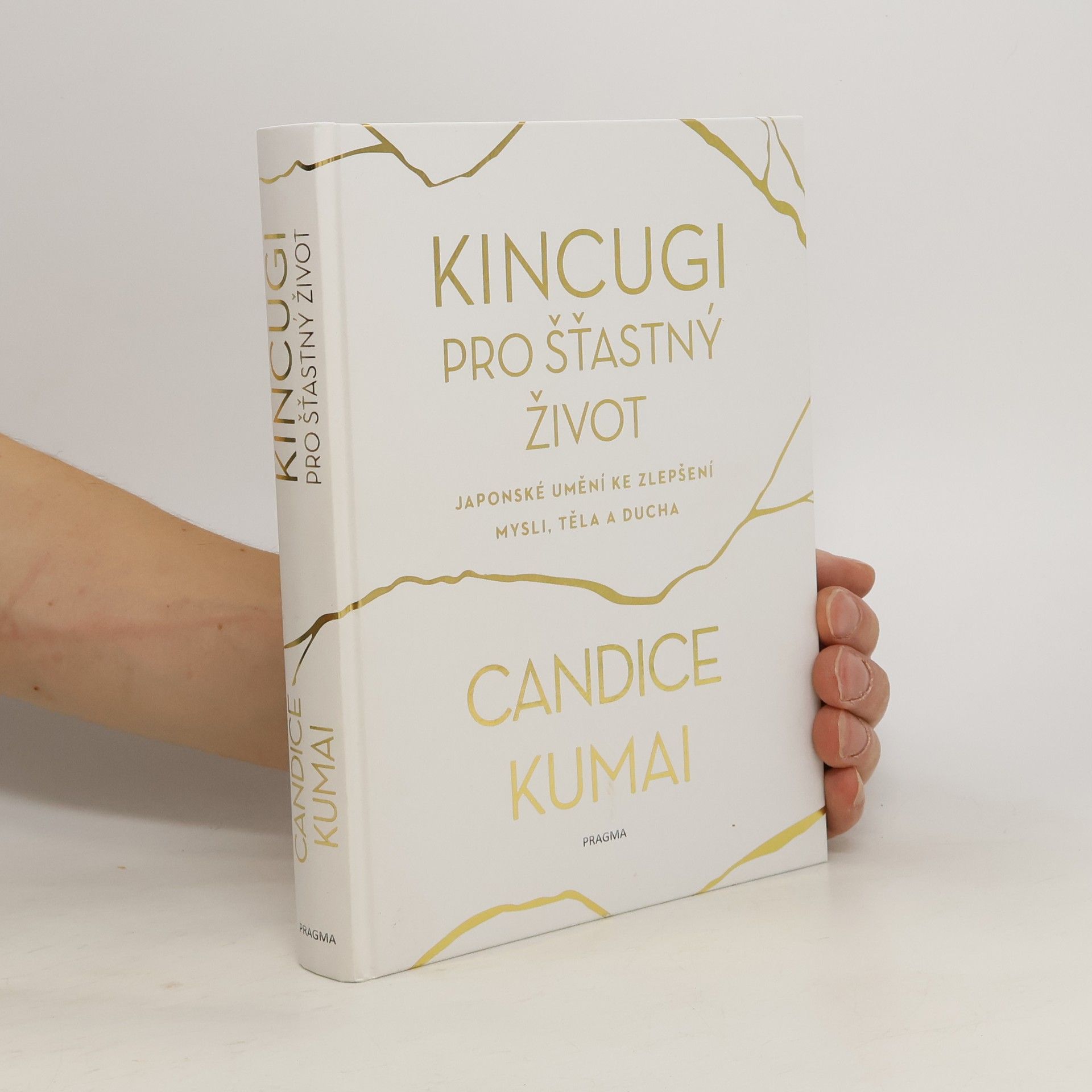 Candice Kumai Kincugi pro šťastný život: Japonské umění ke zlepšení mysli, těla a ducha