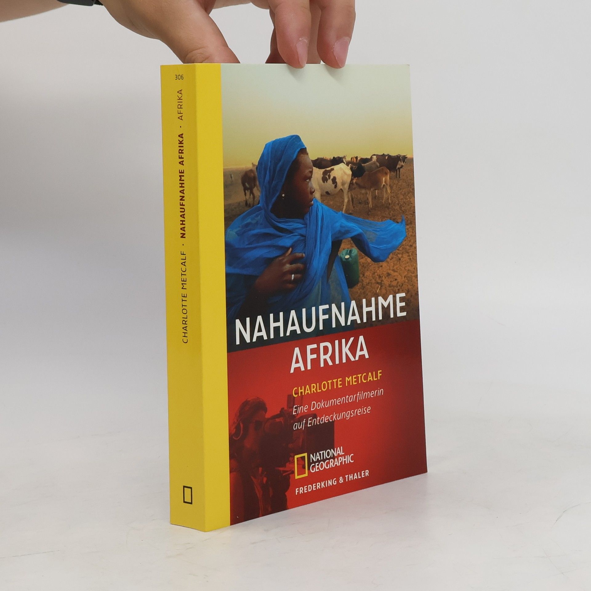 Charlotte Metcalf Nahaufnahme Afrika. Eine Dokumentarfilmerin auf Entdeckungsreise
