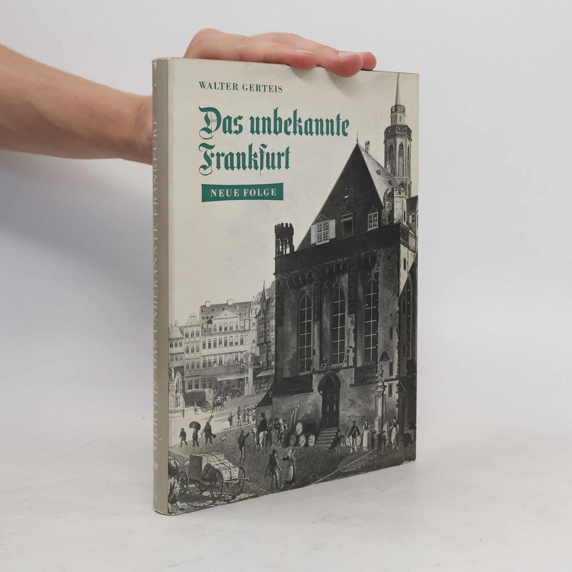 Walter Gerteis Das unbekannte Frankfurt: Neue Folge