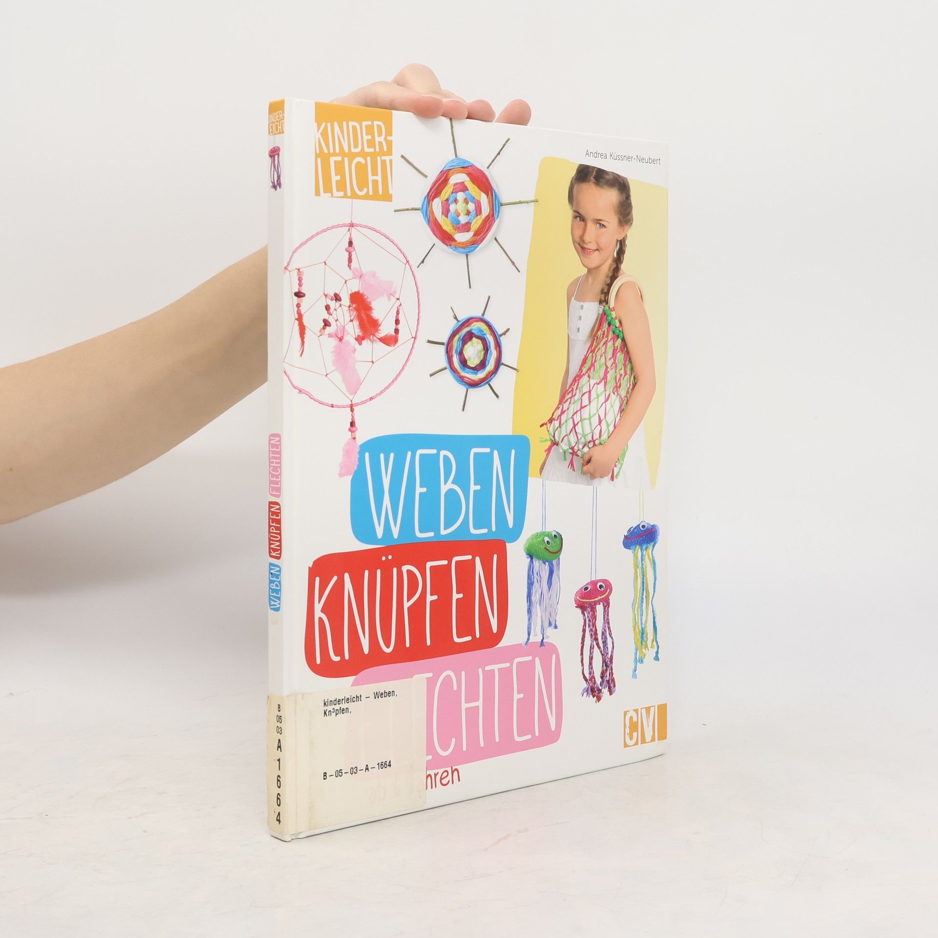 Andrea Küssner-Neubert Kinderleicht Weben, Knüpfen, Flechten