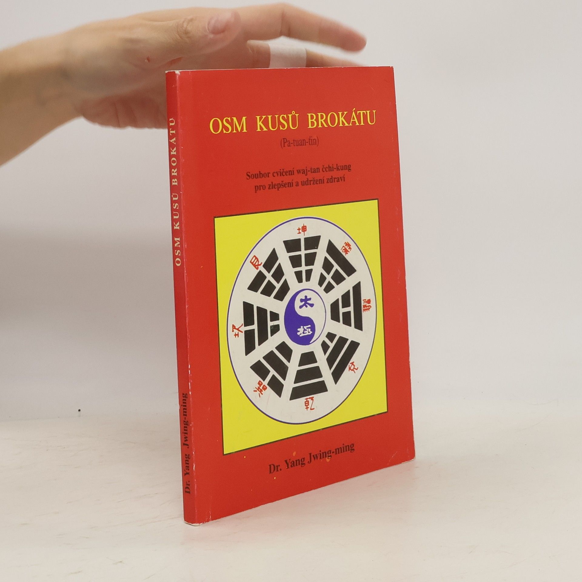 Junmin Yang Osm kusů brokátu : (Pa-tuan-ťin) : soubor cvičení waj-tan čchi-kung pro zlepšení a udržení zdraví