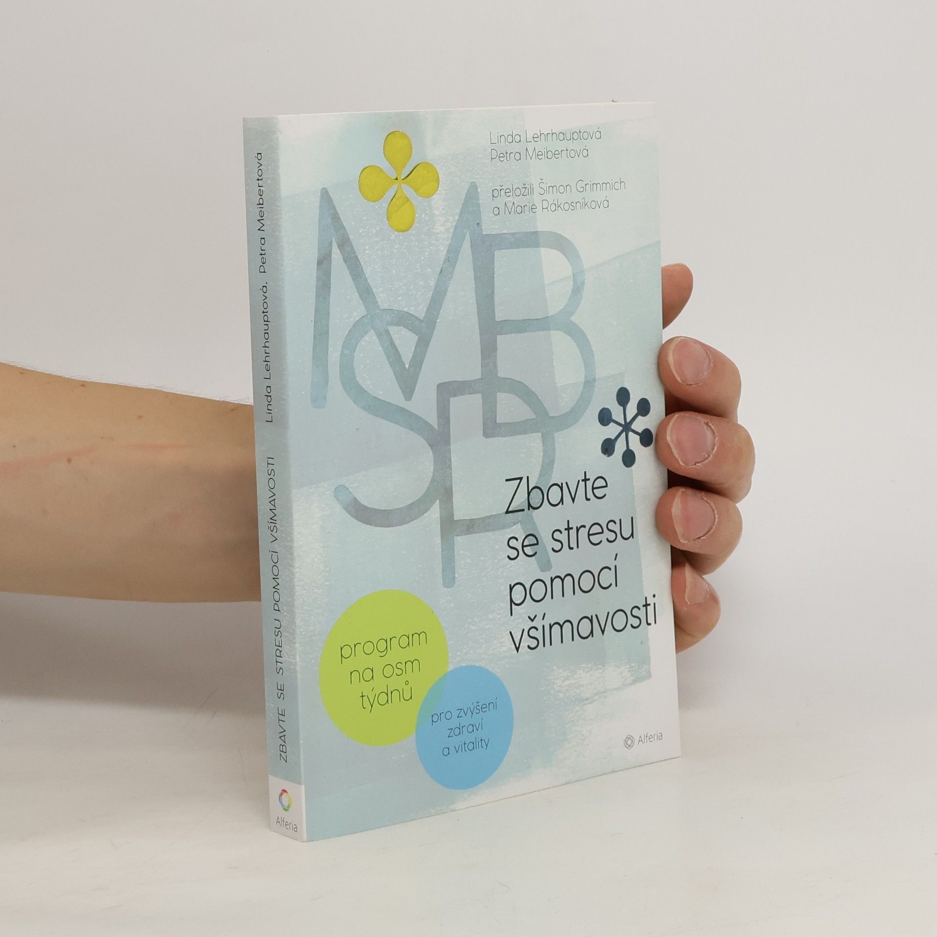 Linda Myoki Lehrhaupt Zbavte se stresu pomocí všímavosti: Program na osm týdnů : pro zvýšení zdraví a vitality