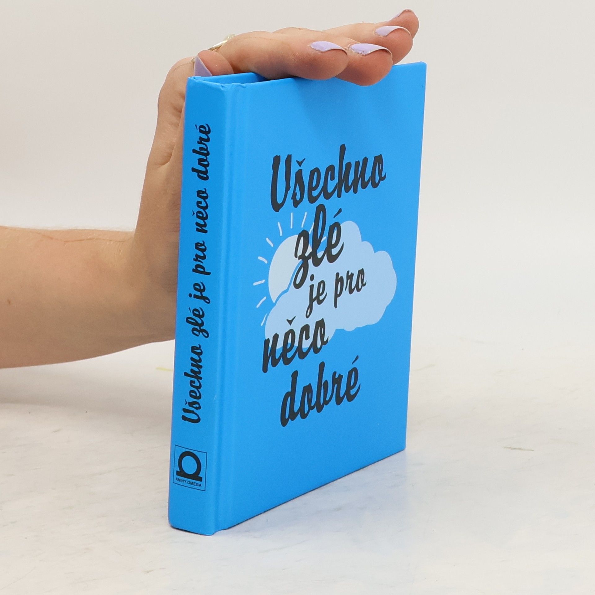 Jana Rosie Dvořáková Všechno zlé je pro něco dobré