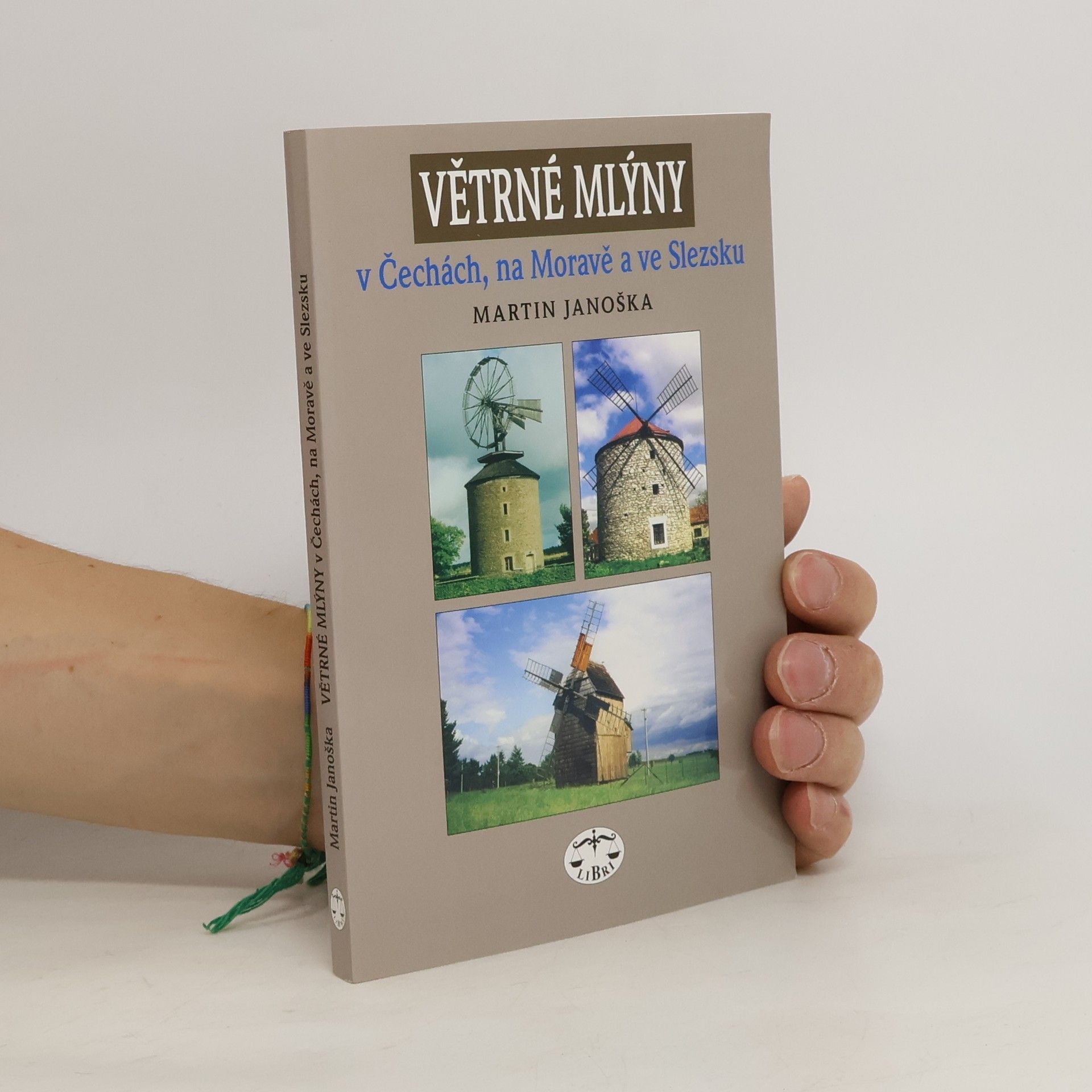 Martin Janoška Větrné mlýny v Čechách, na Moravě a ve Slezsku