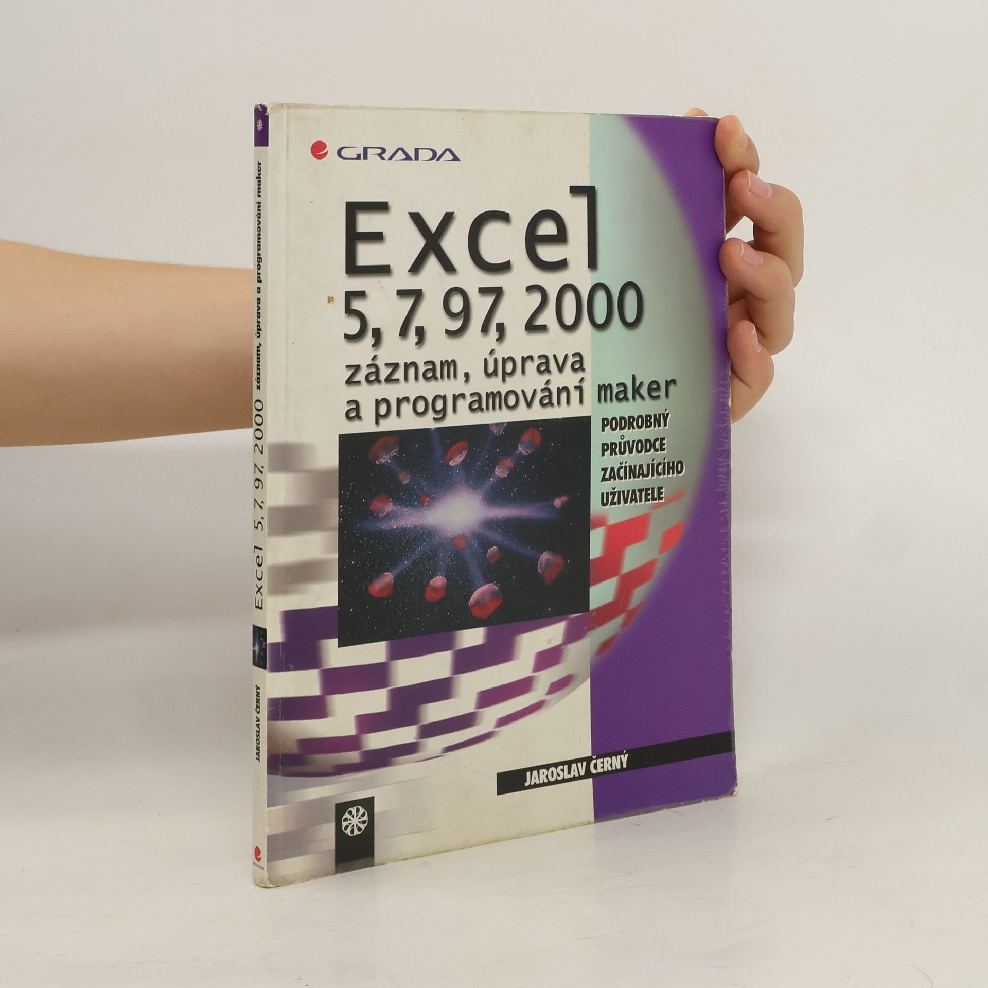 Jaroslav Černý Excel 5, 7, 97, 2000 - záznam, úprava a programování maker