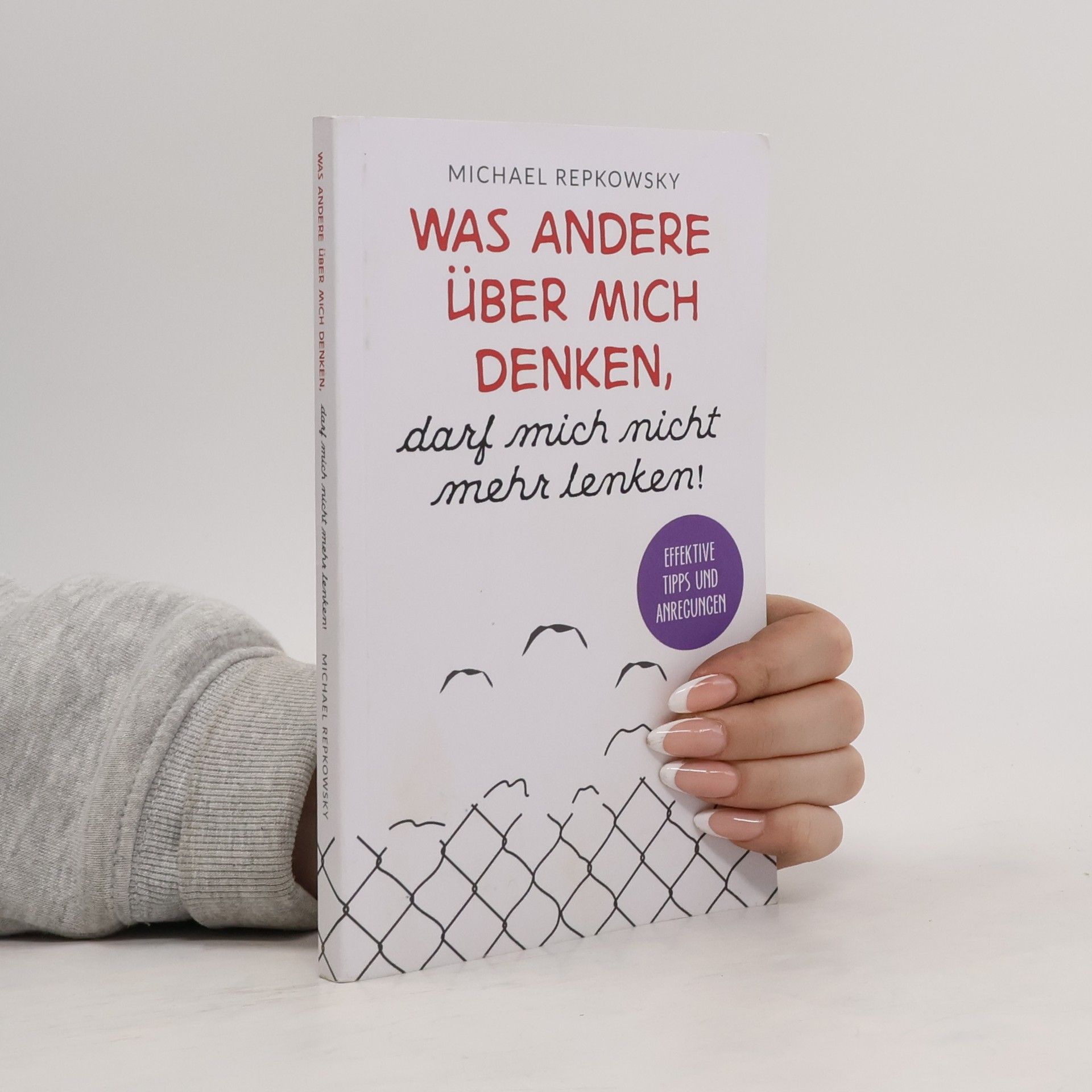 Michael Repkowsky Was andere über mich denken, darf mich nicht mehr lenken!