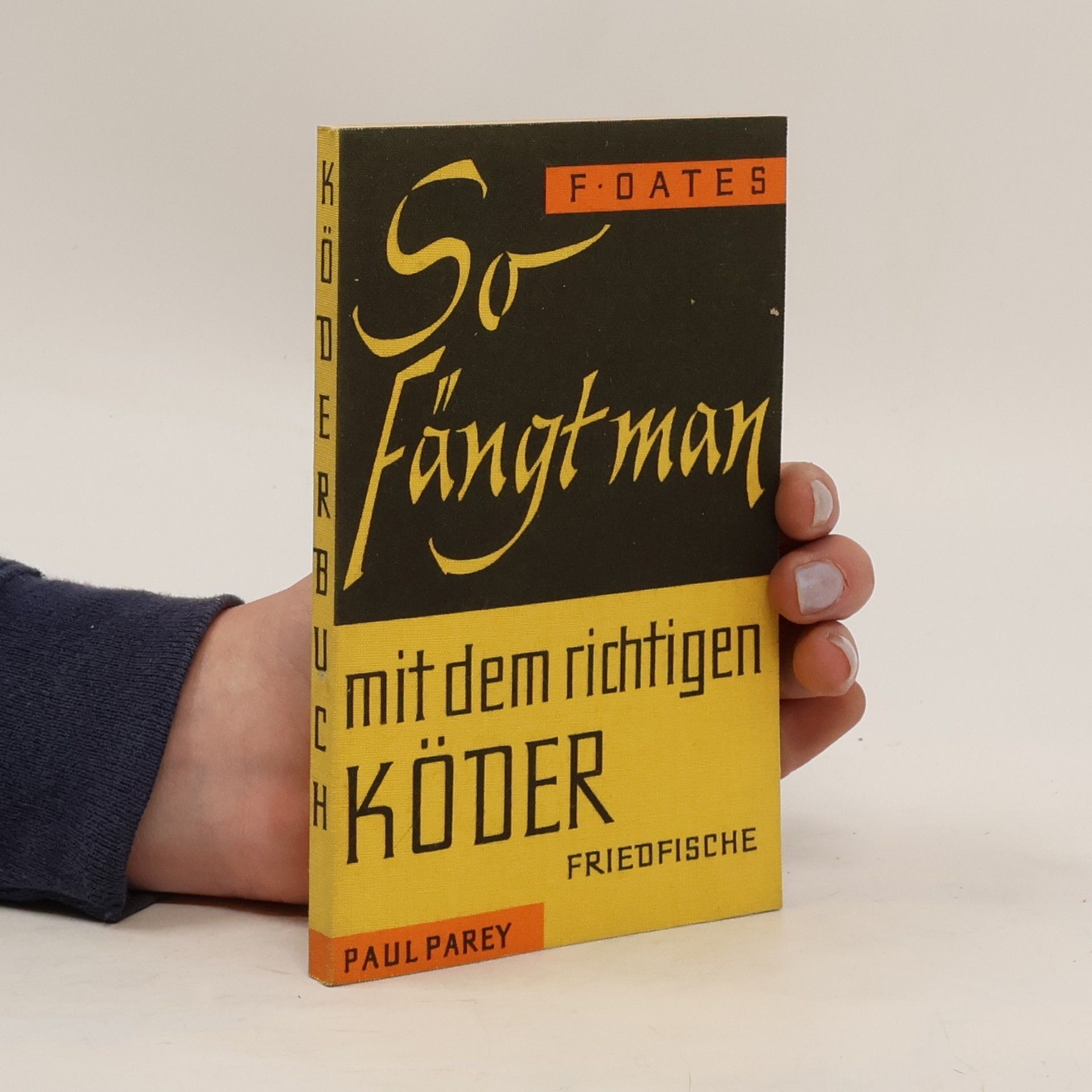 Frank Oates So fängt man mit dem richtigen Köder (Friedfische)
