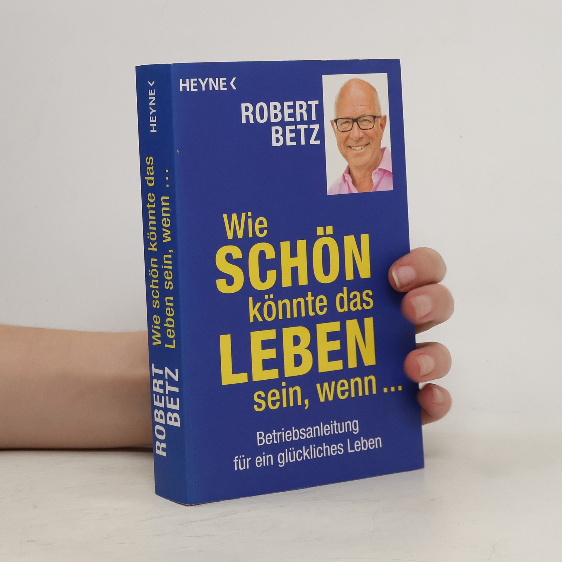 Robert Theodor Betz Wie schön könnte das Leben sein, wenn ...