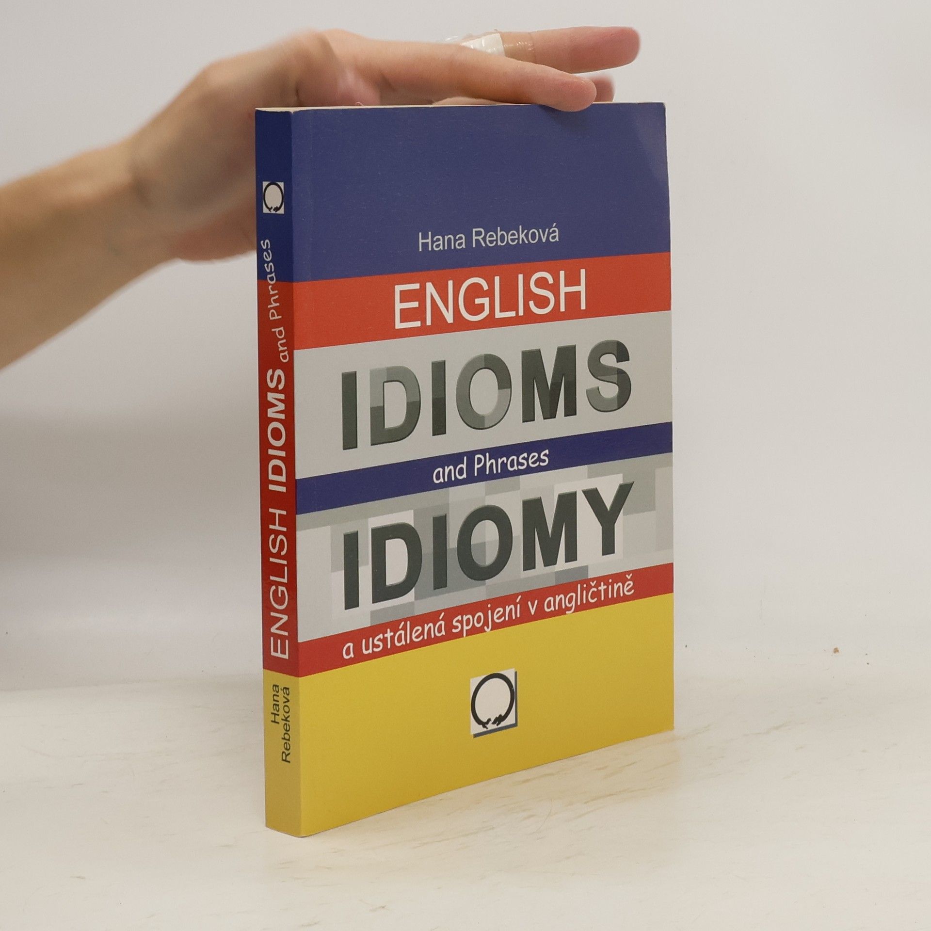 Hana Rebeková English idioms and phrases = Idiomy a ustálená spojení v angličtině