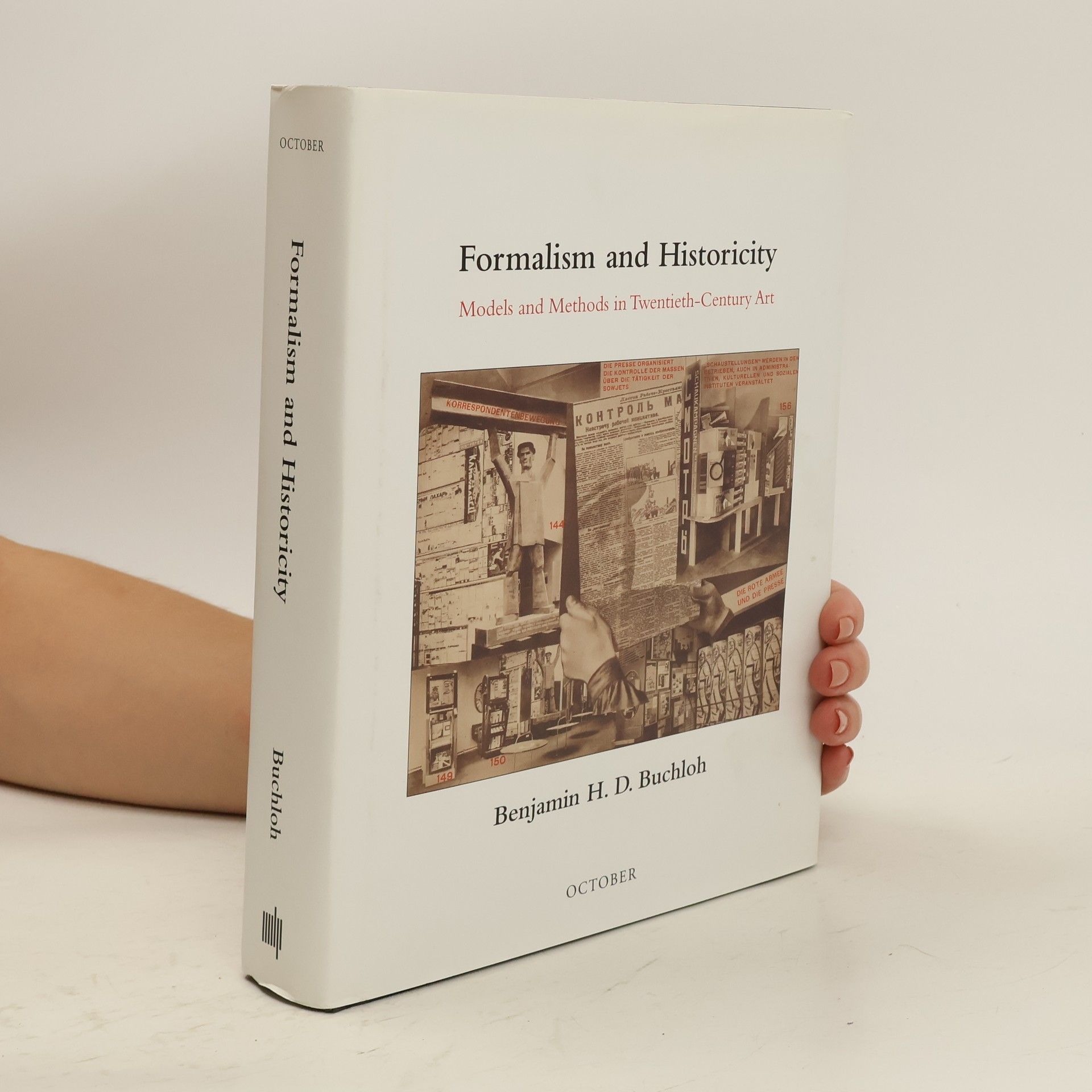 Benjamin Buchloh Formalism and Historicity: Models and Methods in Twentieth-Century Art
