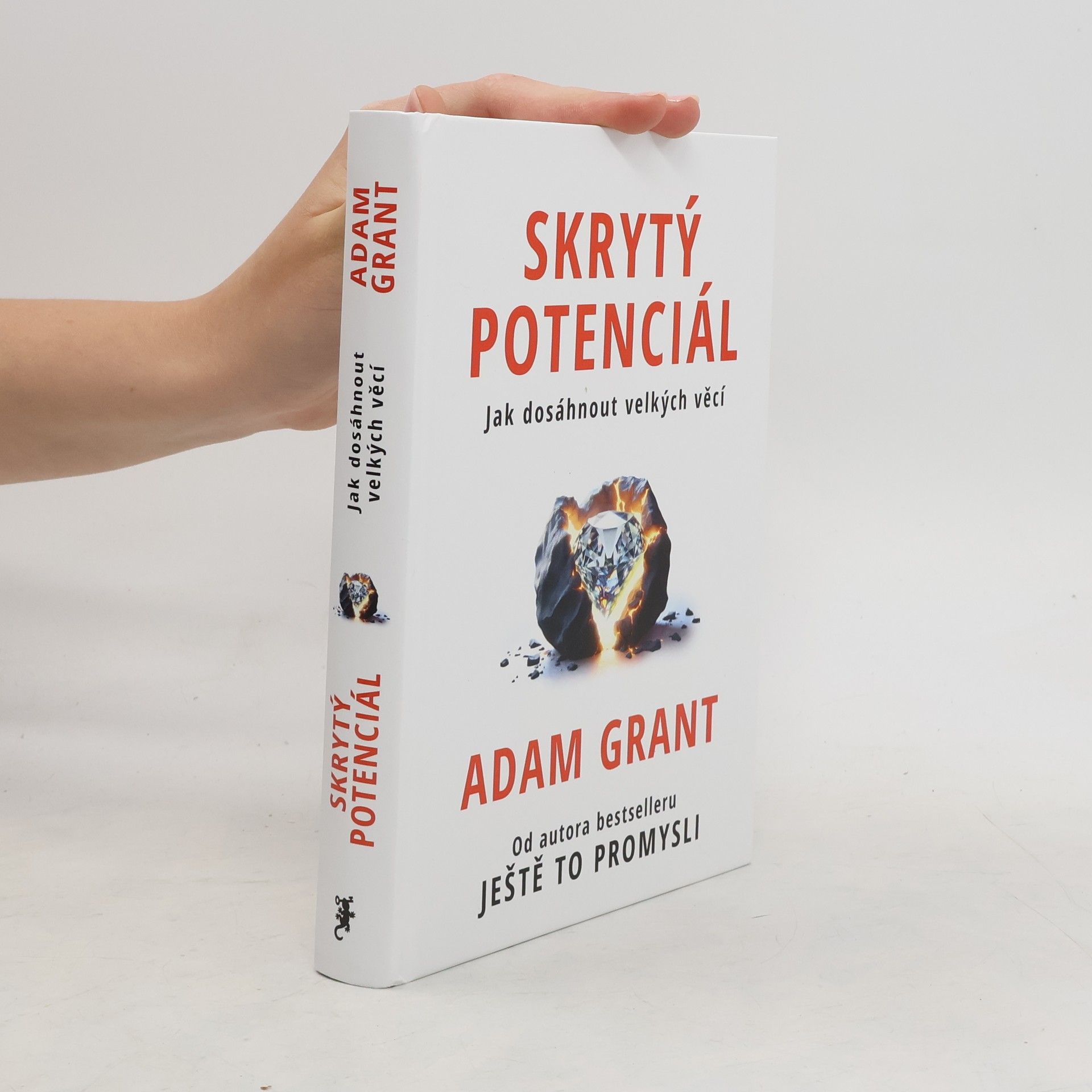 Adam M Grant Skrytý potenciál. Jak dosáhnout velkých věcí