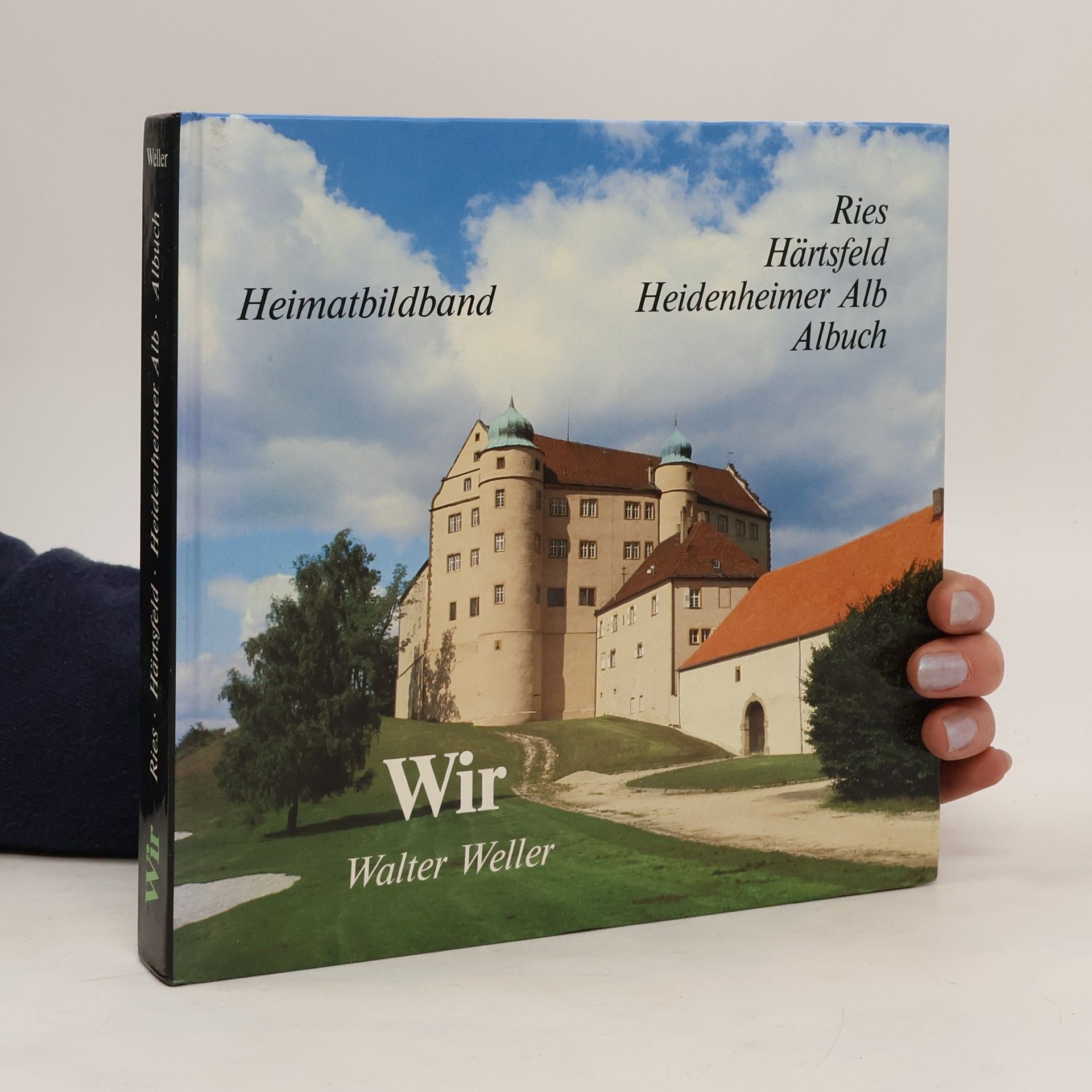 Walter Weller Heimatbildband Wir. Ries. Märtsfeld. Heidenheimer Alb. Albuch