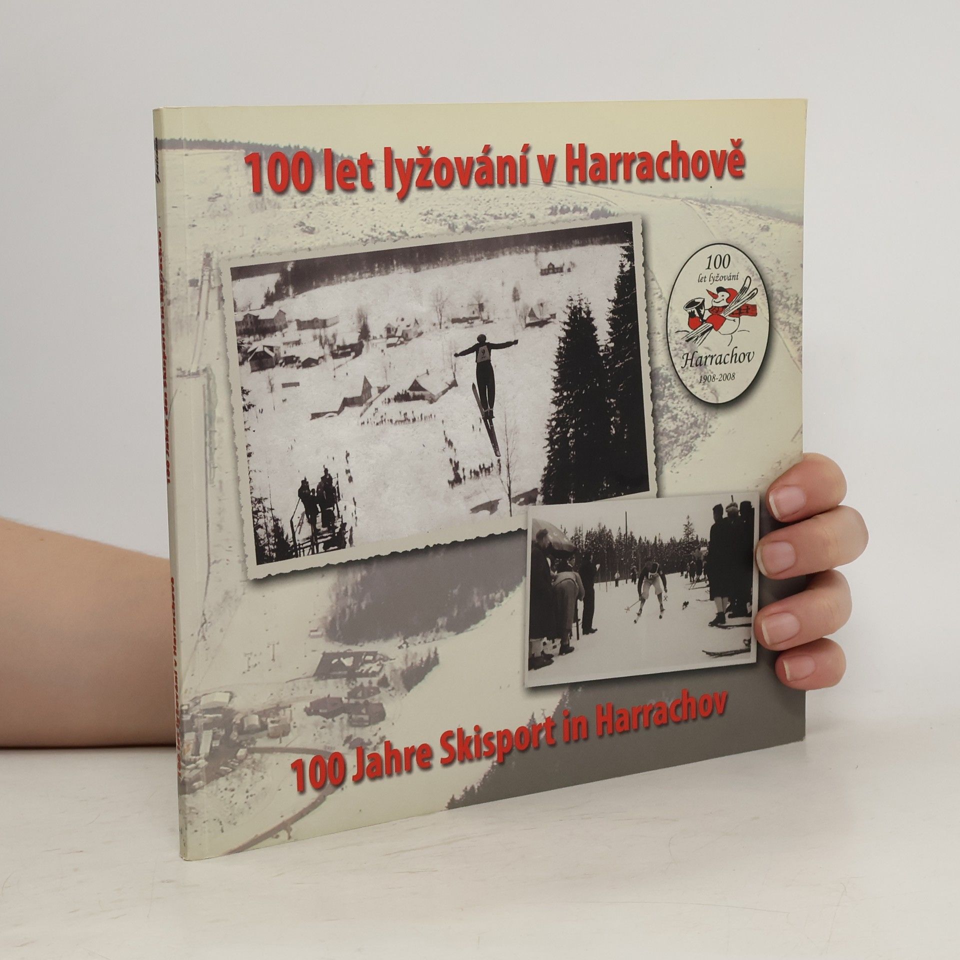 Stanislav Slavík 100 let lyžování v Harrachově = 100 Jahre Skisport in Harrachov : 1908-2008