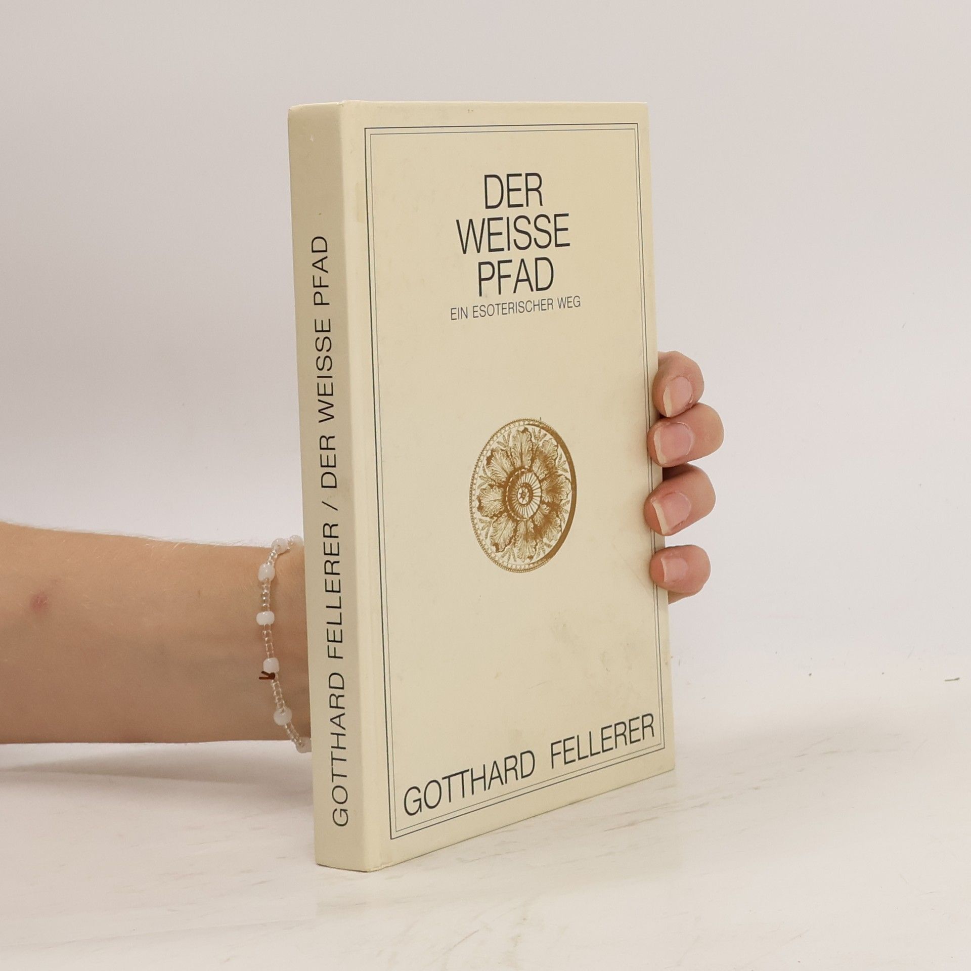 Gotthard Fellerer Der weisse Pfad. Ein esoterischer Weg