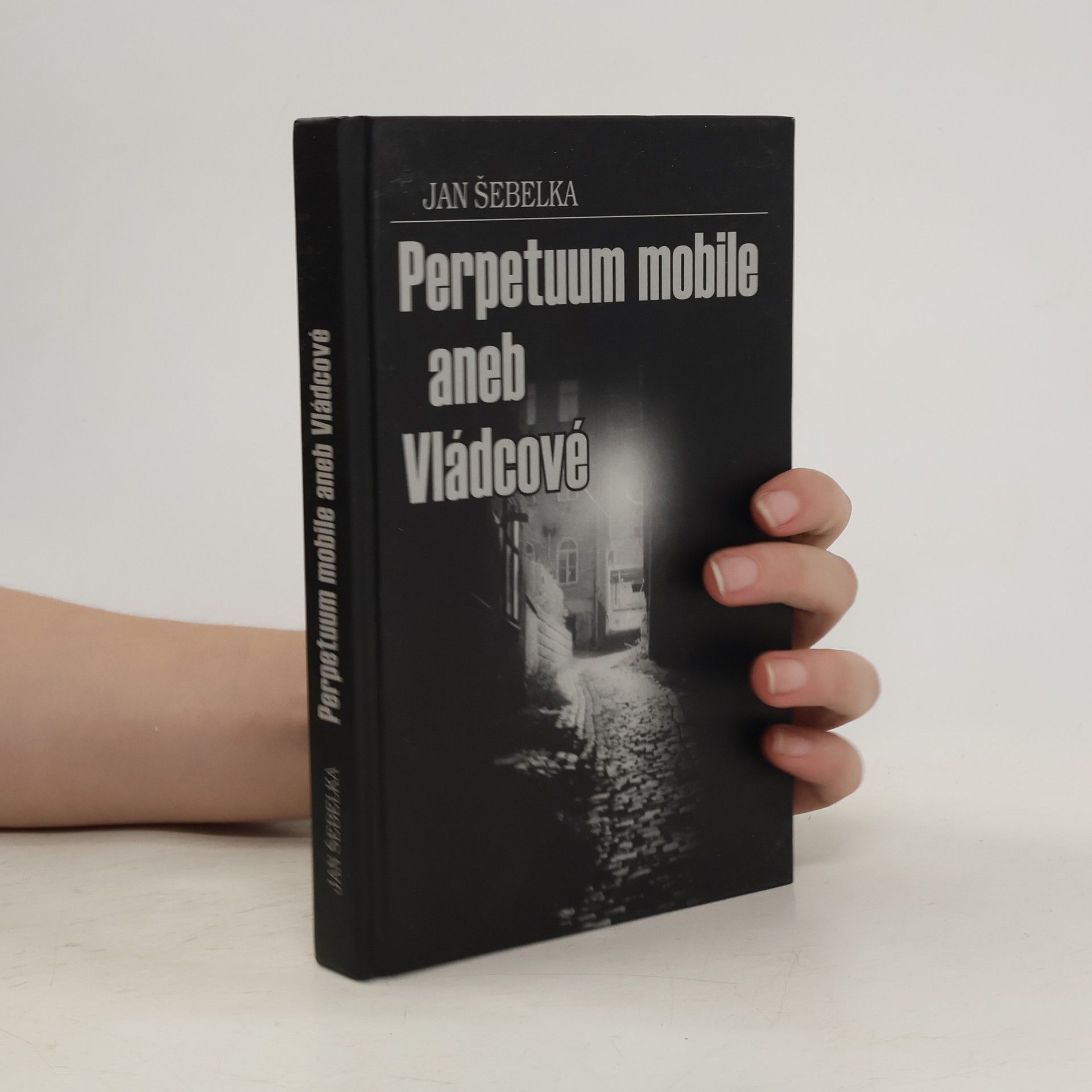 Jan Šebelka Perpetuum mobile, aneb, Vládcové