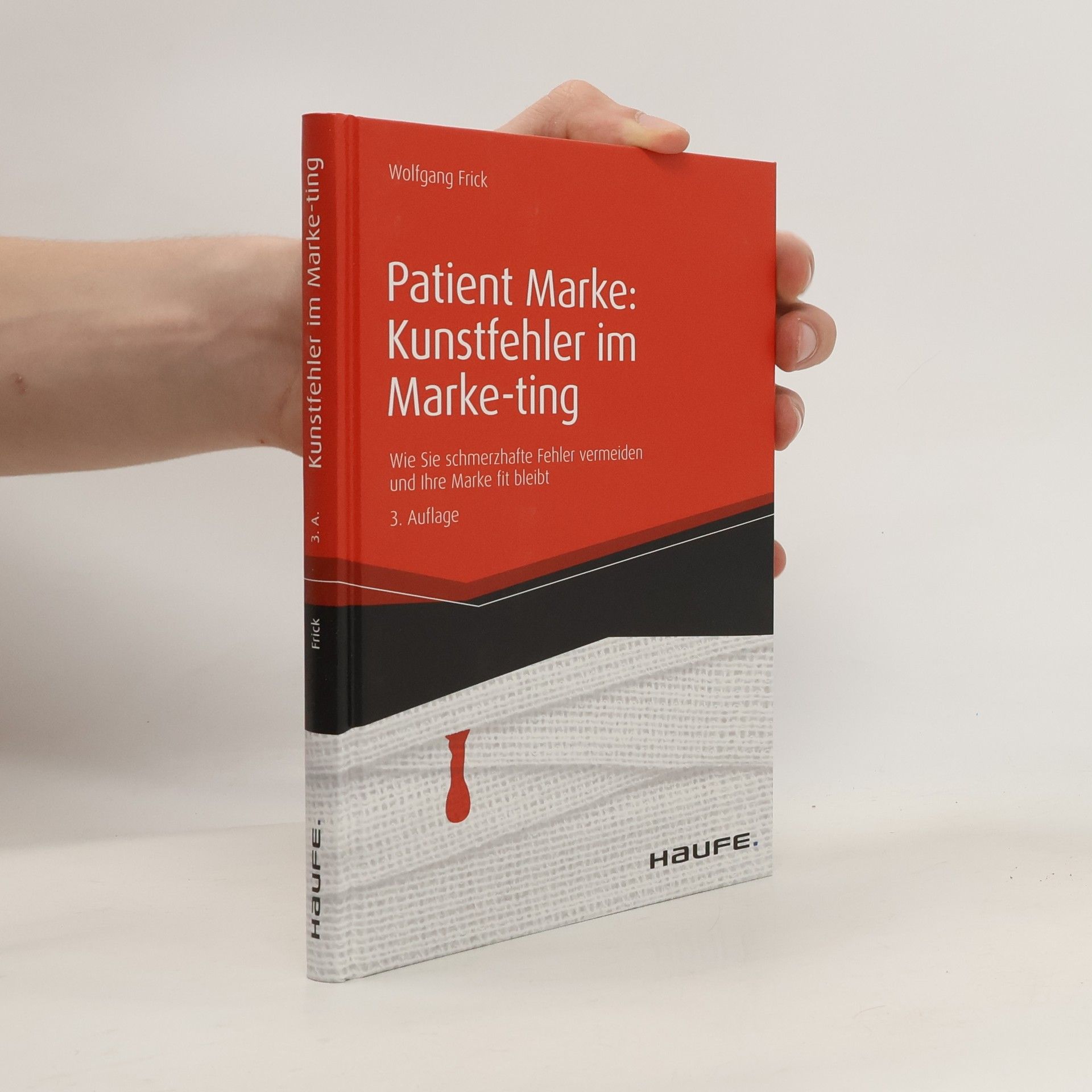 Wolfgang Frick Patient Marke: Kunstfehler im Marke-ting