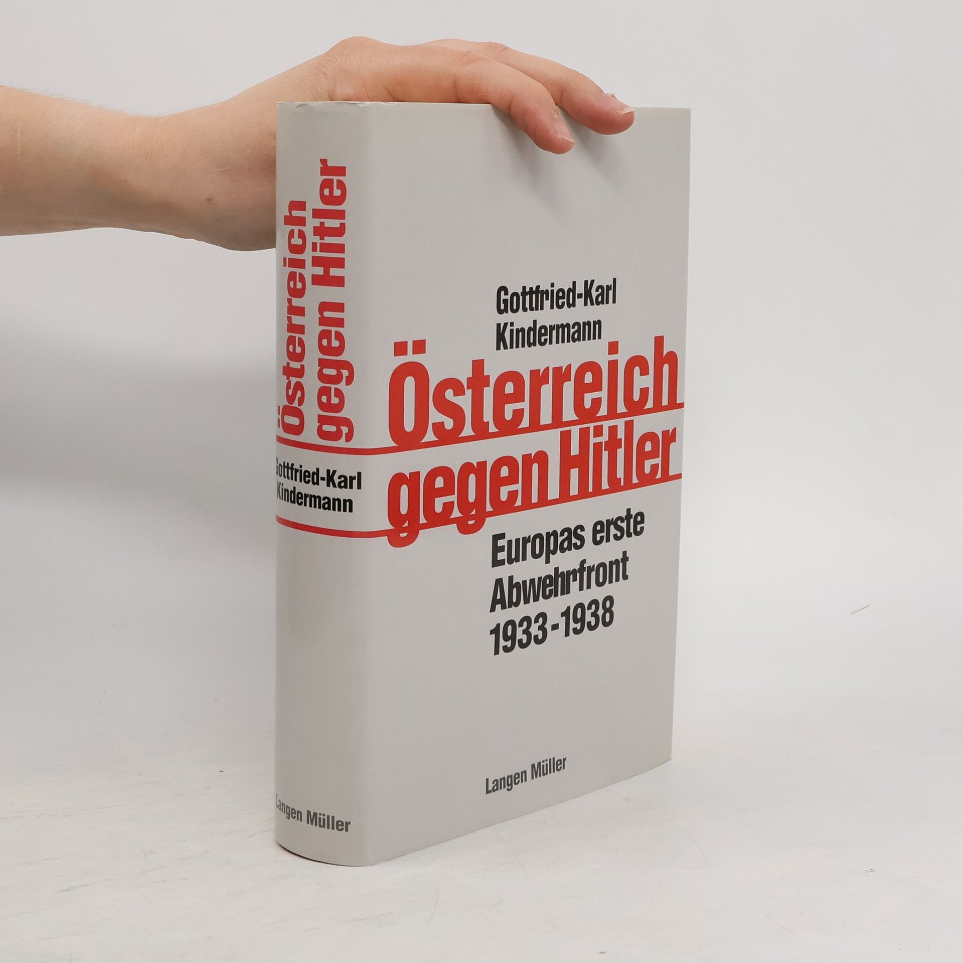 Gottfried-Karl Kindermann Österreich gegen Hitler : Europas erste Abwehrfront 1933-1938