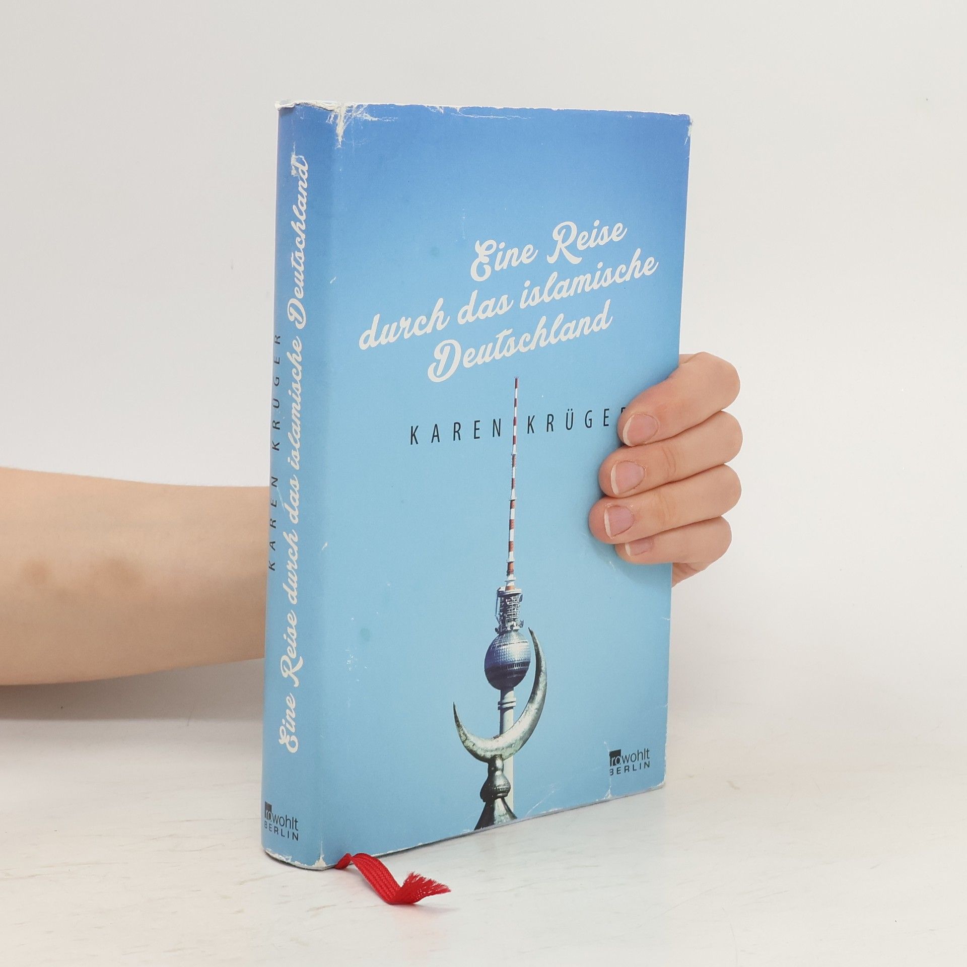 Karen Krüger Eine Reise durch das islamische Deutschland