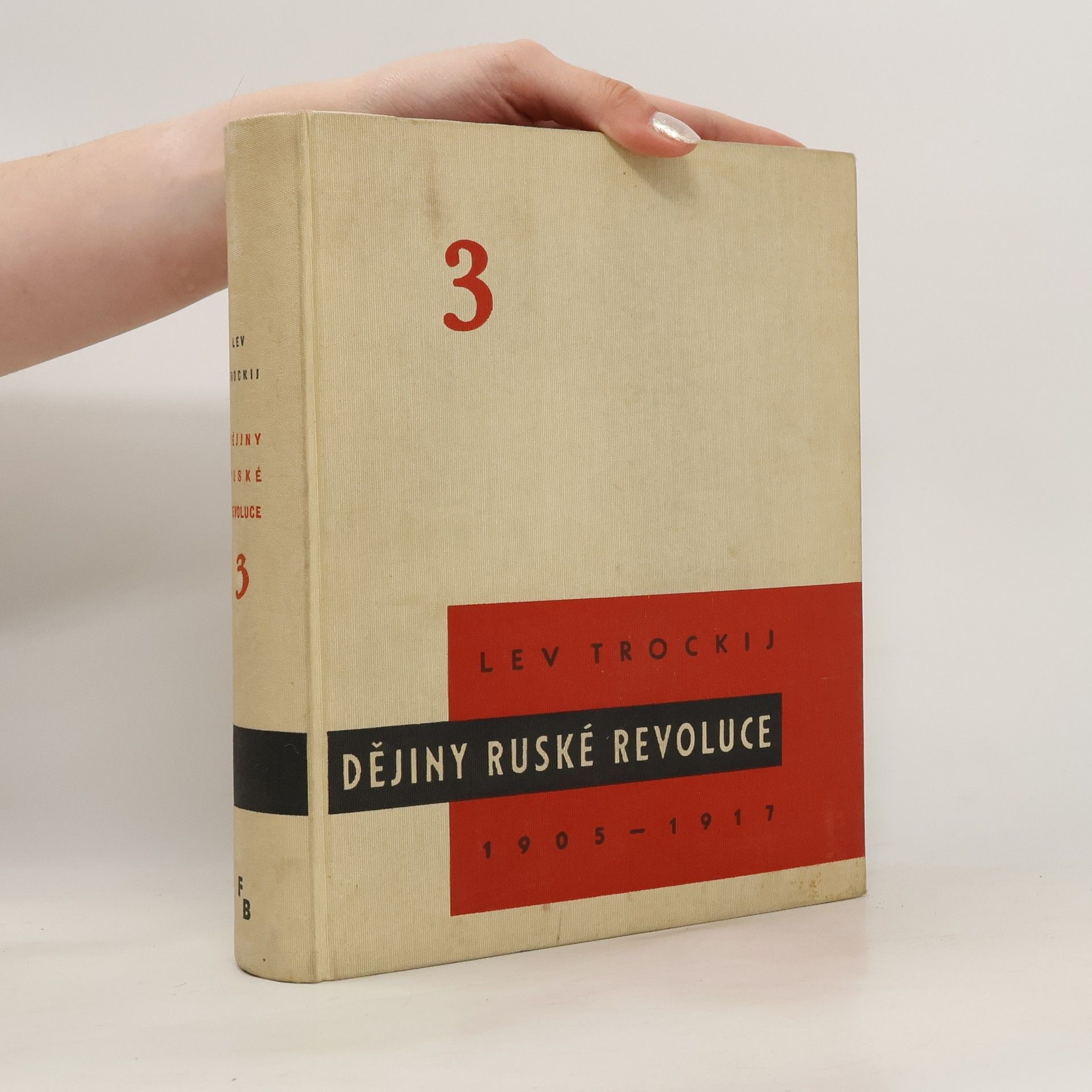 Lev Davidovič Trockij Dějiny ruské revoluce 1905-1917: Říjnová revoluce (díl 3)