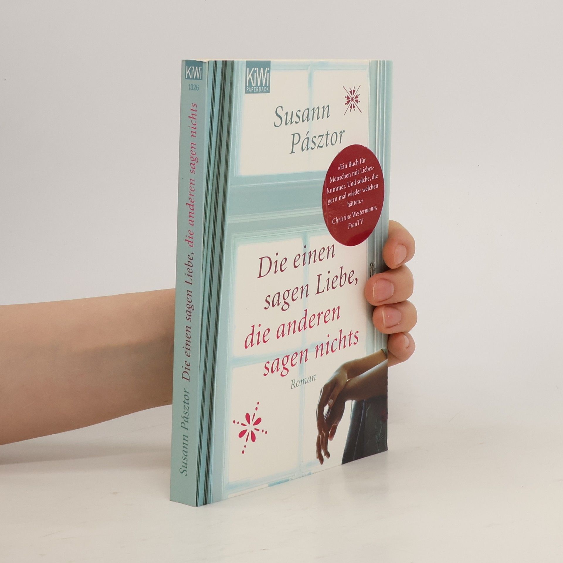 Susann Pásztor Die einen sagen Liebe, die anderen sagen nichts