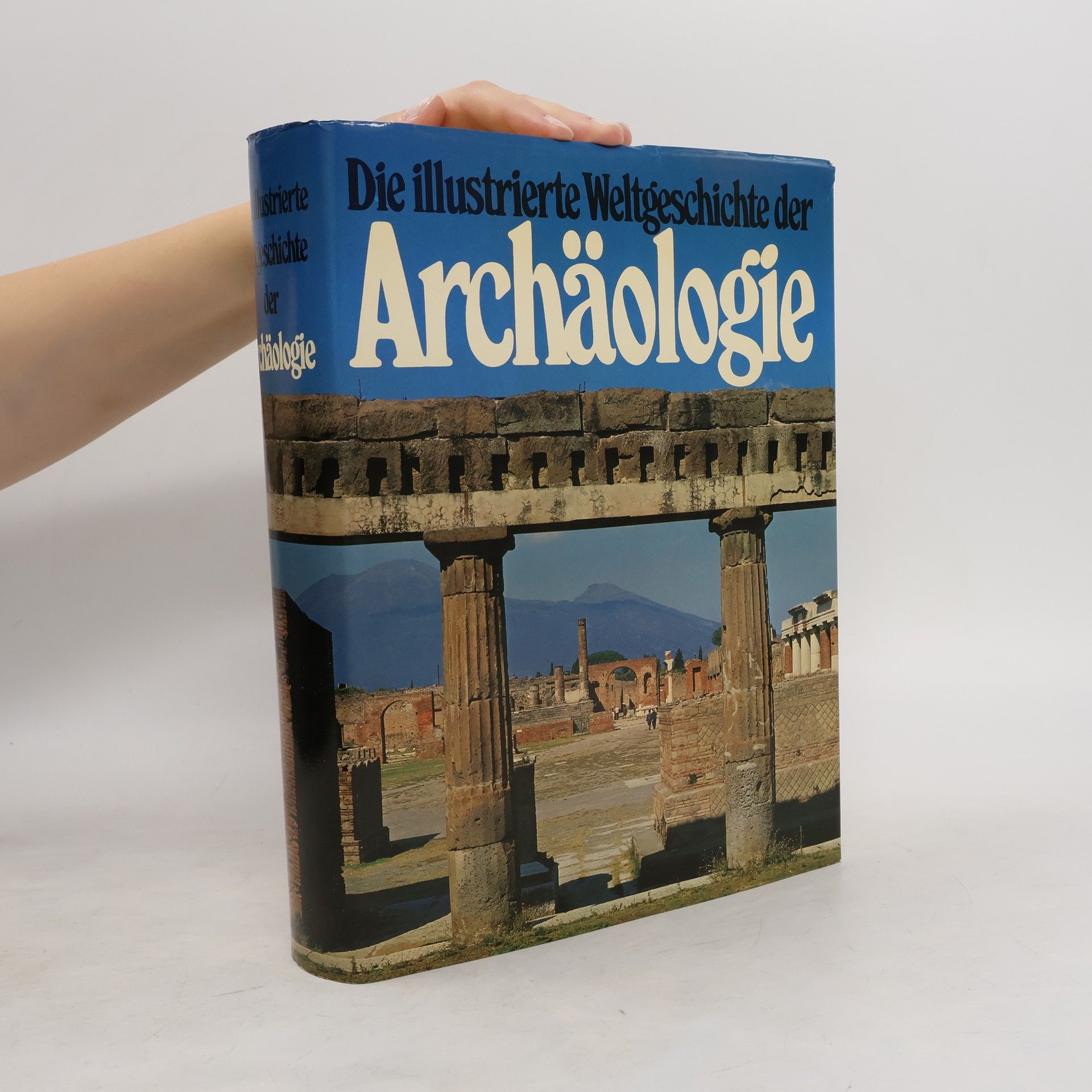 kolektiv Die illustrierte Weltgeschichte der Archäologie