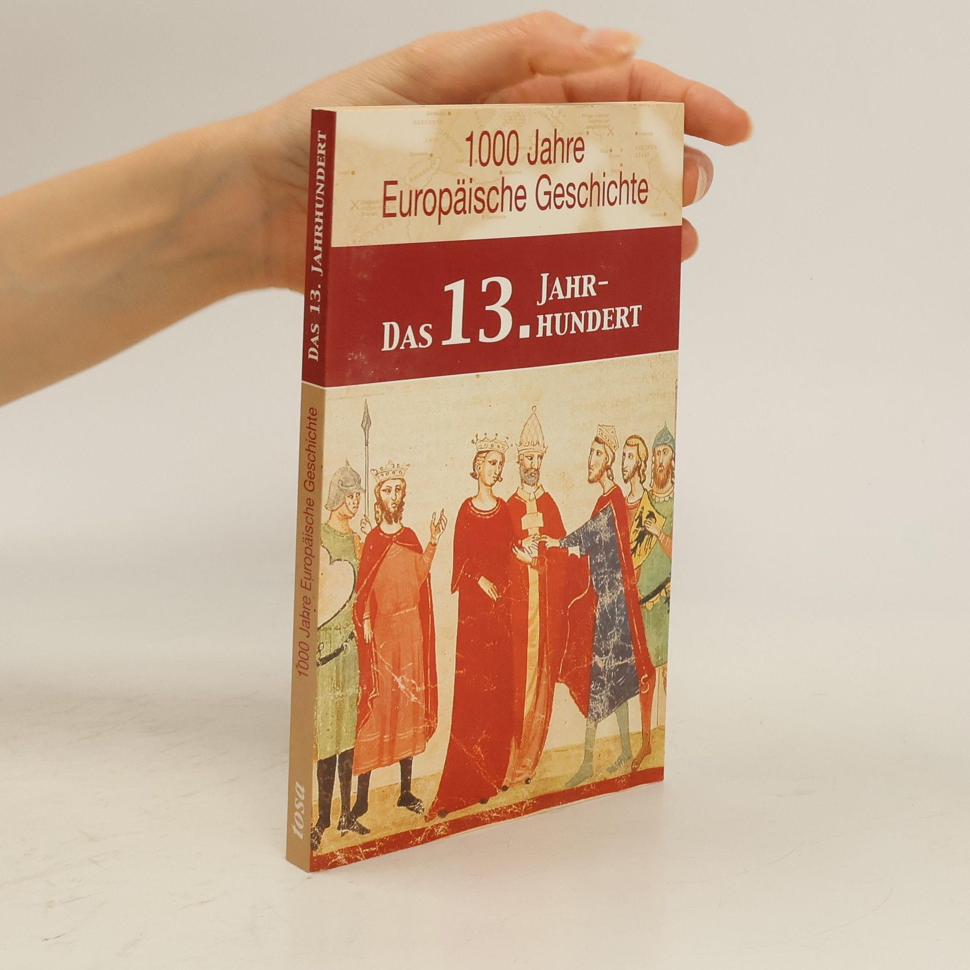 Ulrike Rathjen 1000 Jahre Europäische Geschichte: Das 13. Jahrhundert
