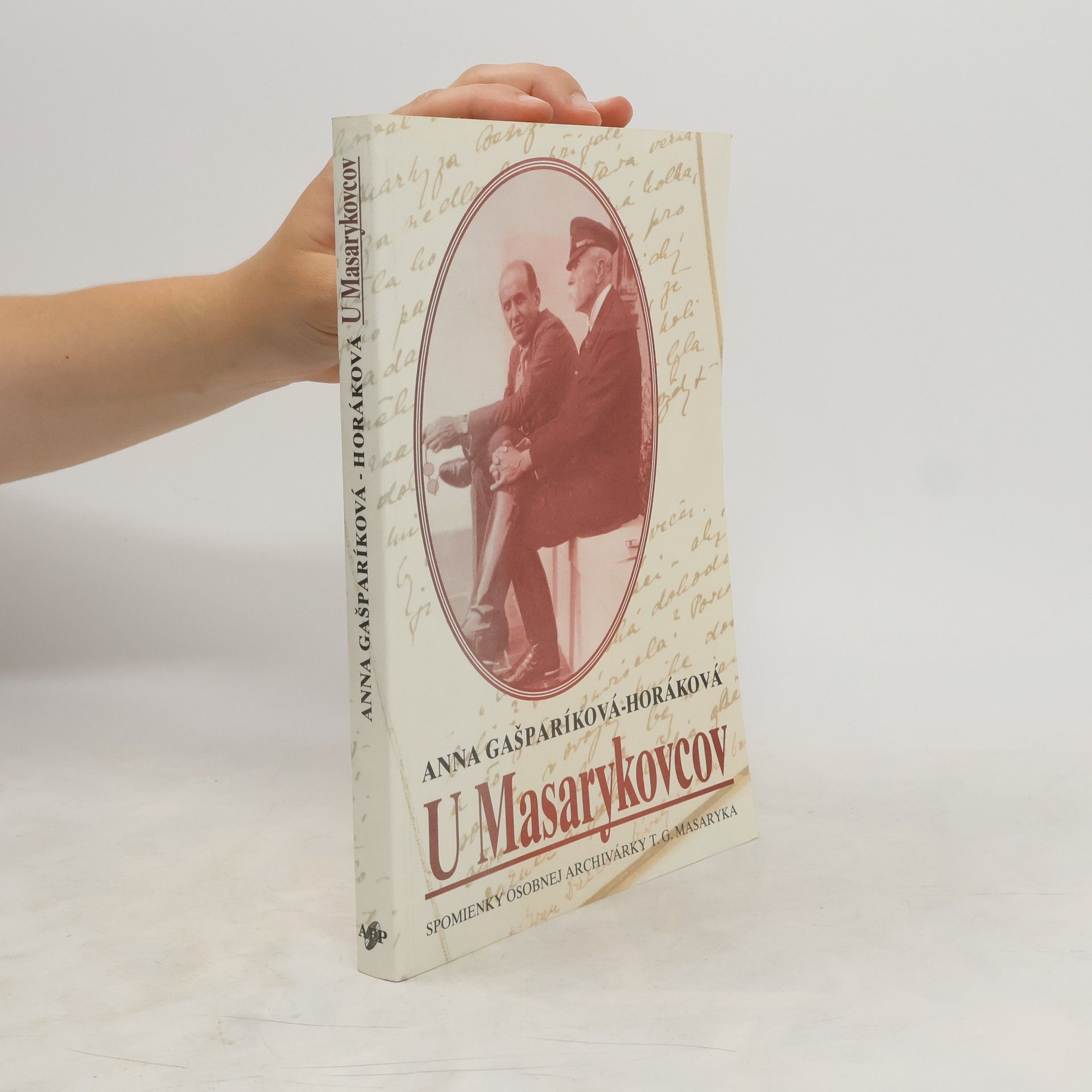 Anna Horáková Gašparíková U Masarykovcov. Spomienky osobnej archivárky T. G. Masaryka