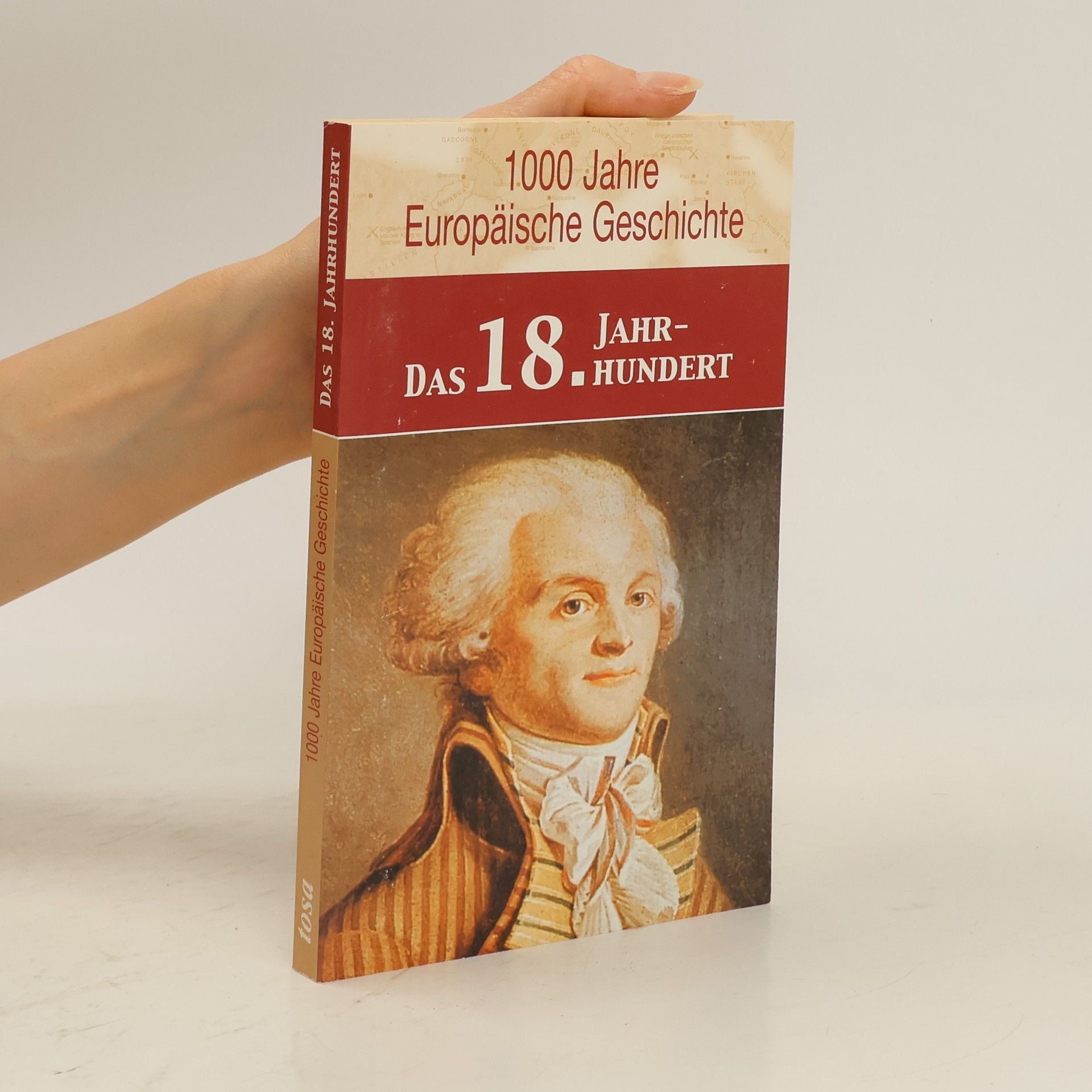 Marie Theres Bauer 1000 Jahre europäische Geschichte: Das 18. Jahrhundert