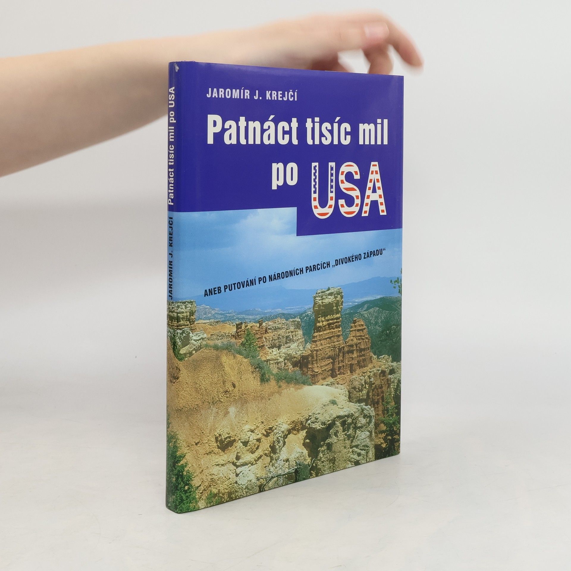 Jaromír J. Krejčí Patnáct tisíc mil po USA, aneb, Putování po národních parcích "Divokého západu"