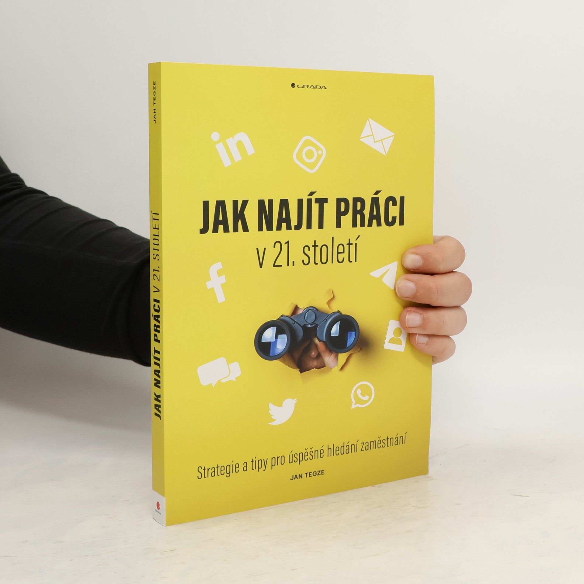 Jan Tegze Jak najít práci v 21. století. Strategie a tipy pro úspěšné hledání zaměstnání
