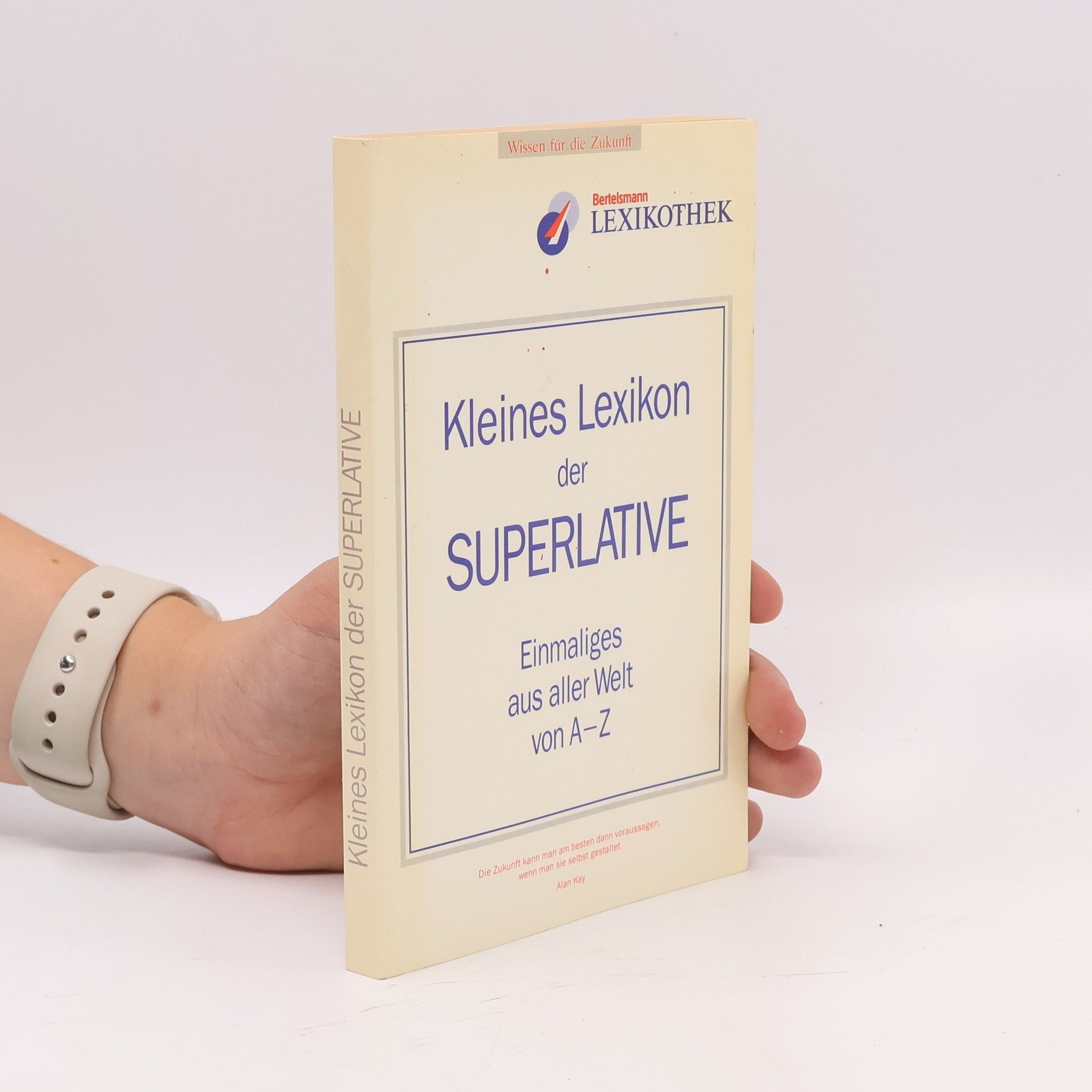 Alan Kay Kleines Lexikon der Superlative. Einmaliges aus aller Welt von A-Z
