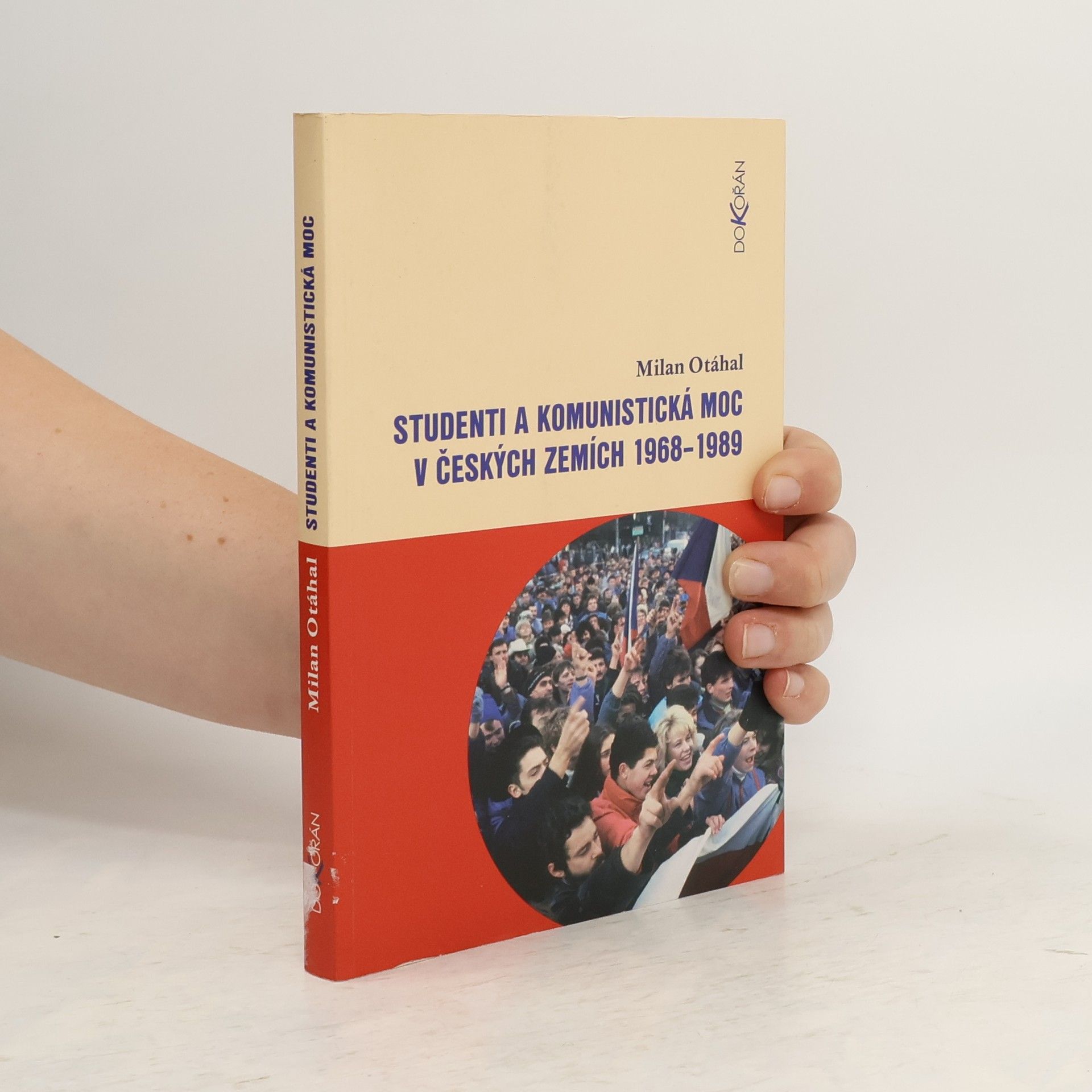Milan Otáhal Studenti a komunistická moc v českých zemích 1968-1989