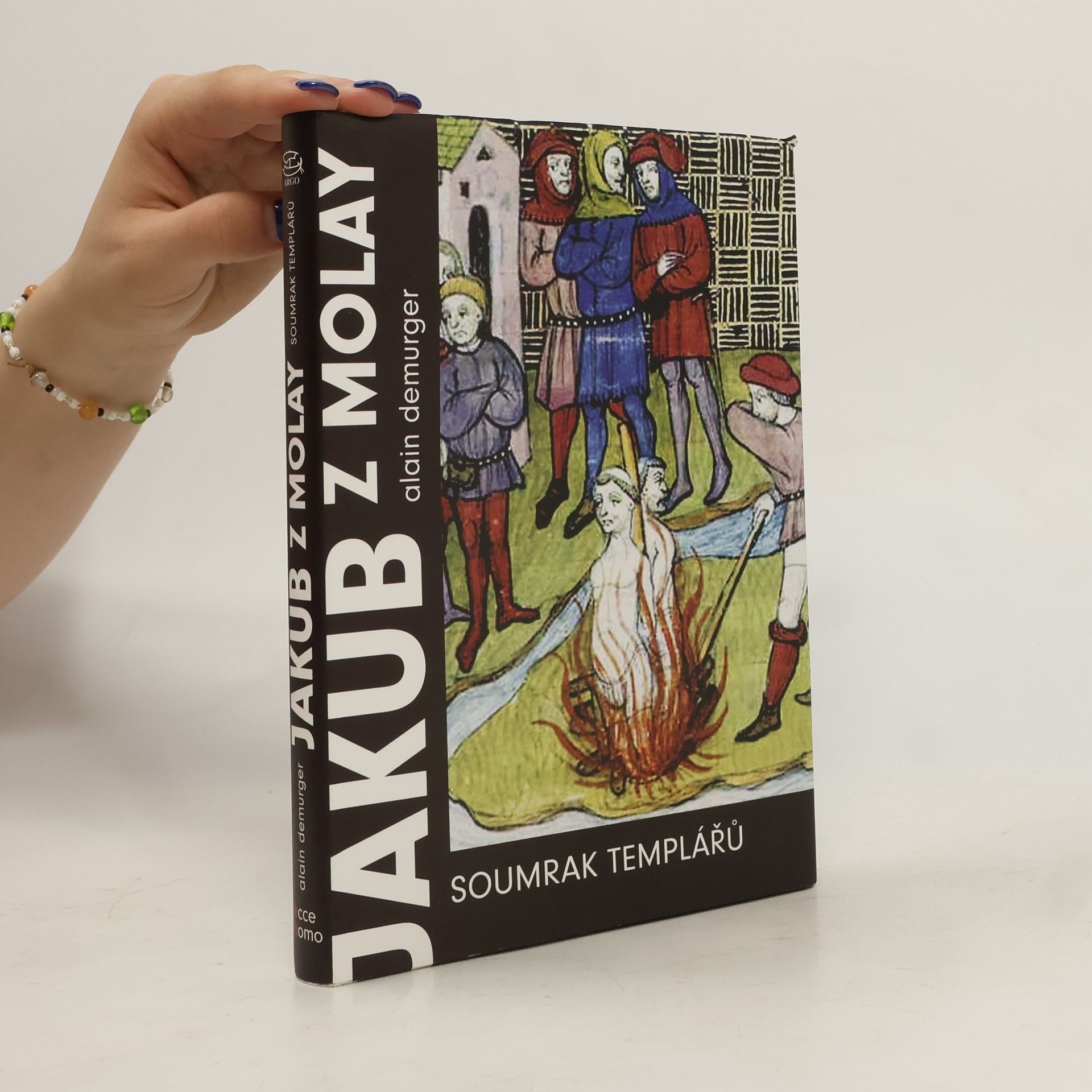 Alain Demurger Jakub z Molay: soumrak templářů