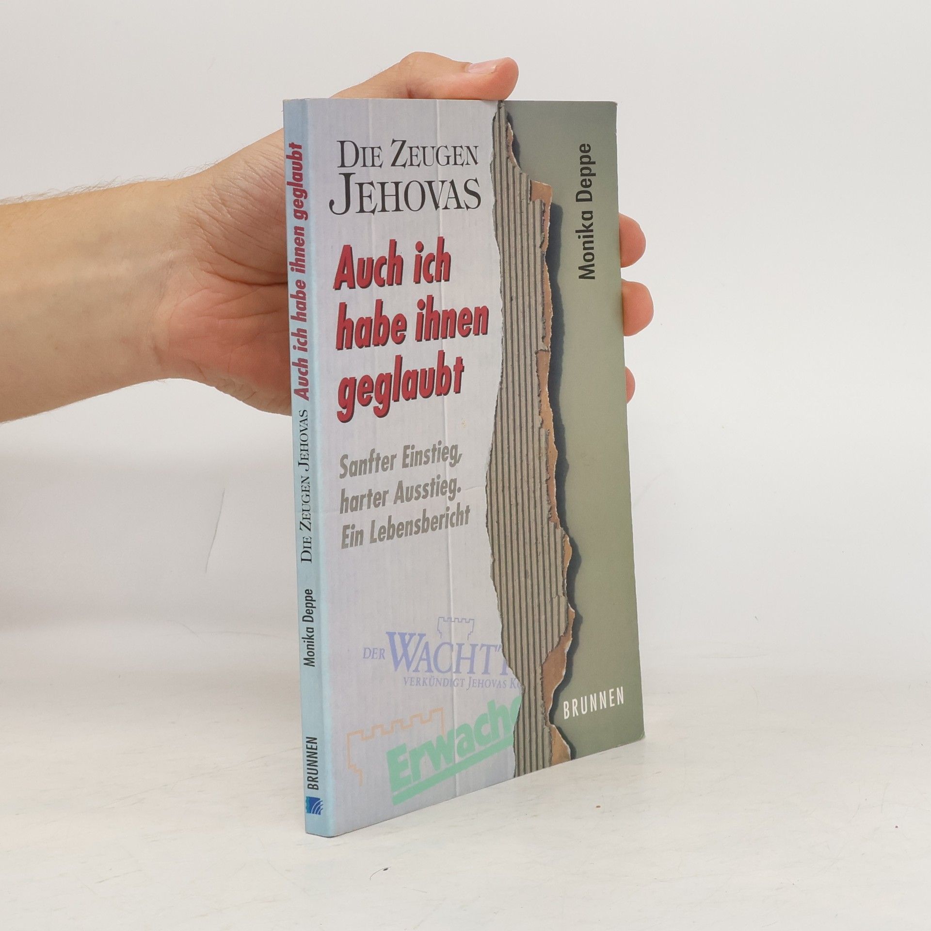 Monika Deppe Die Zeugen Jehovas: auch ich habe ihnen geglaubt