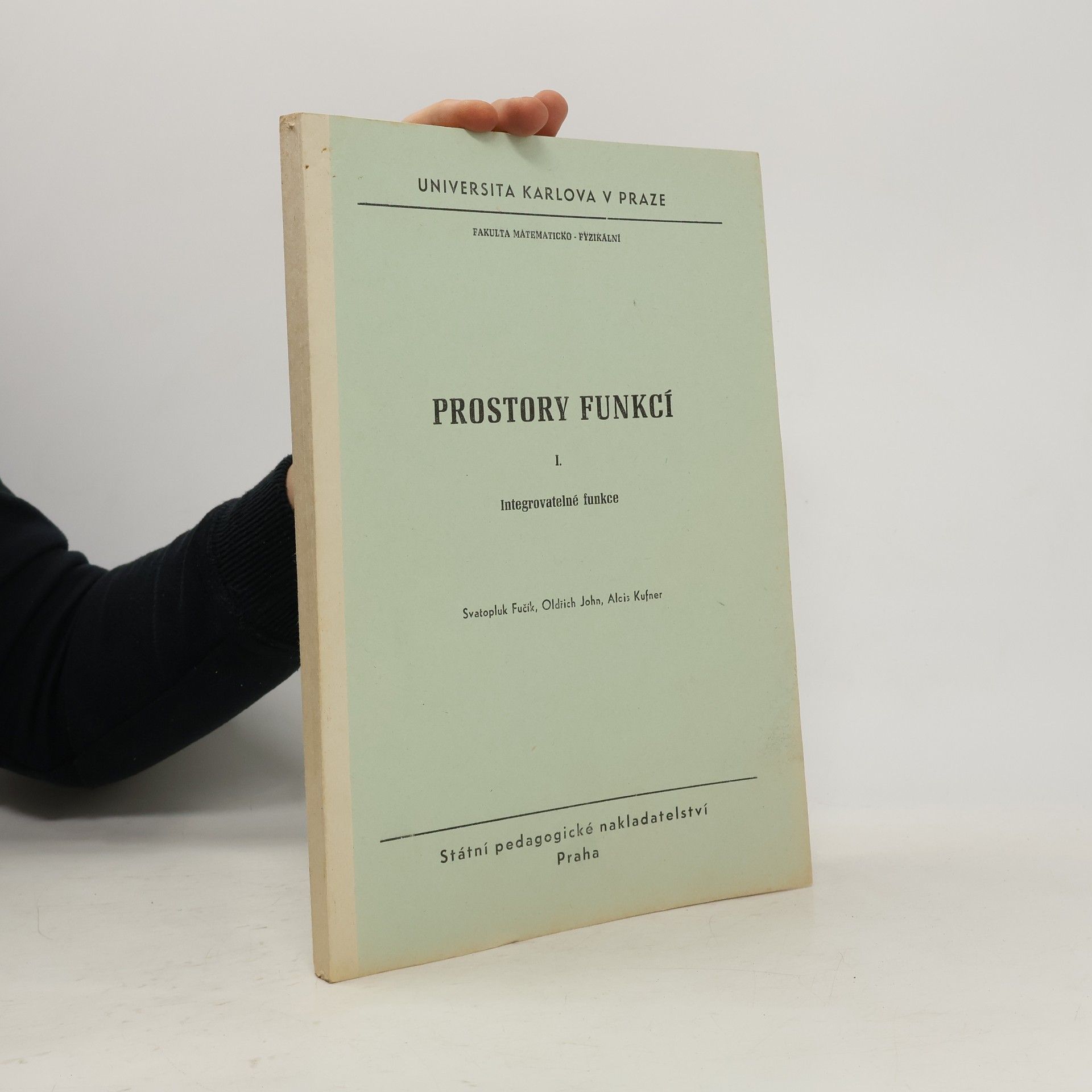 Svatopluk Fučík Prostory funkcí - I. Integrovatelné funkce