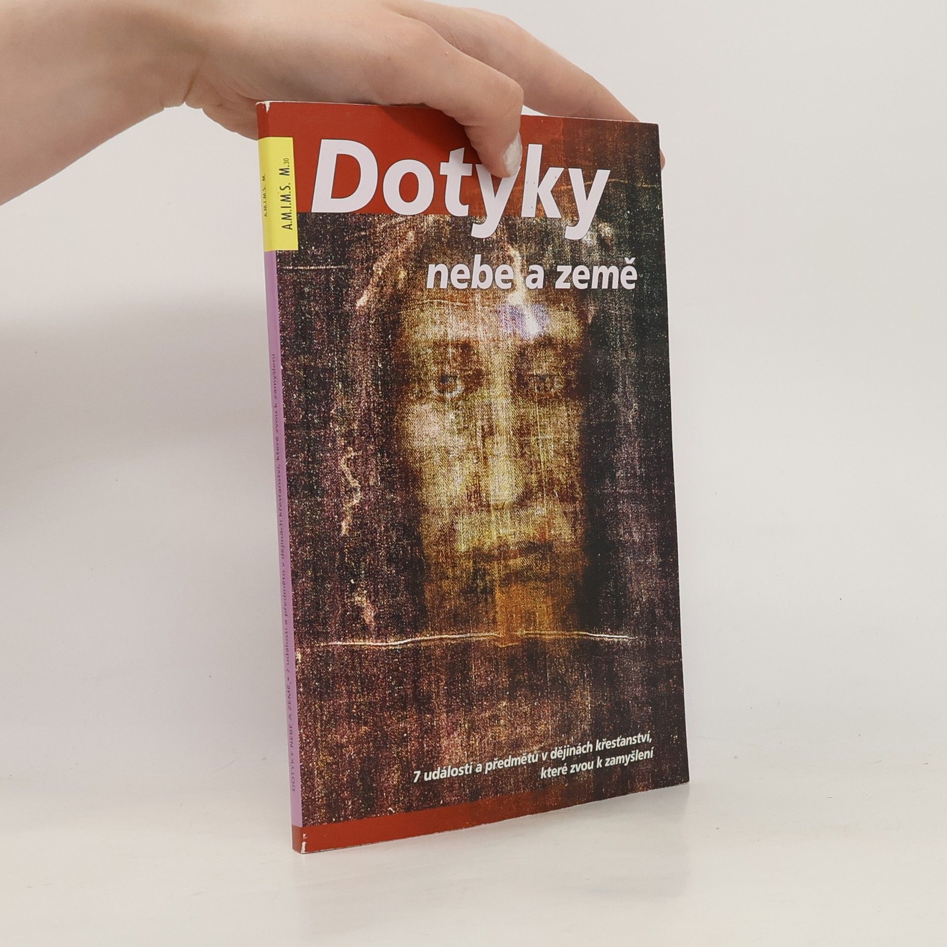 Marek Dunda Dotyky nebe a země. 7 událostí a předmětů v dějinách křesťanství, které zvou k zamyšlení