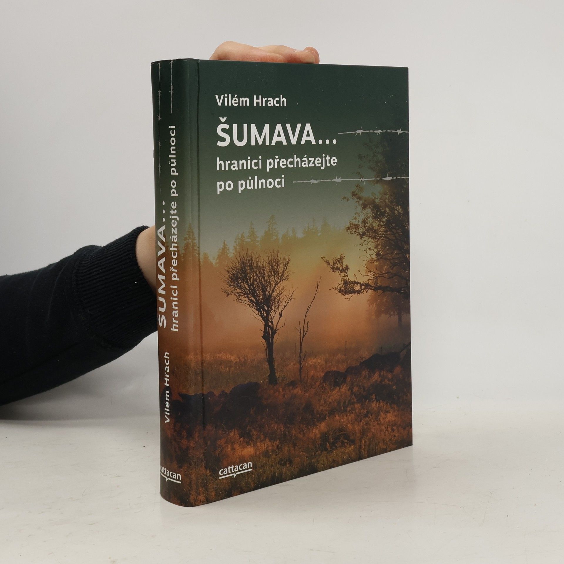 Vilém Hrach Šumava... hranici přecházejte po půlnoci
